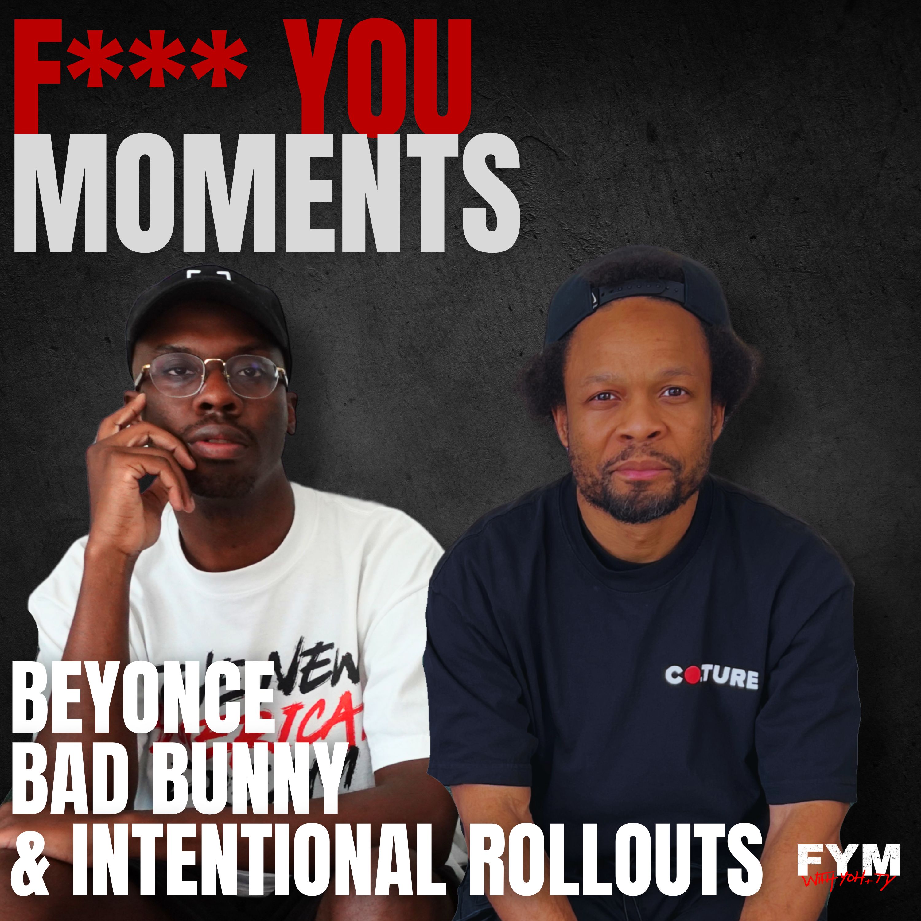 F*** You Moments w/ Yoh & Ty: Beyonce, Bad Bunny, & Intentional Rollouts episode artwork