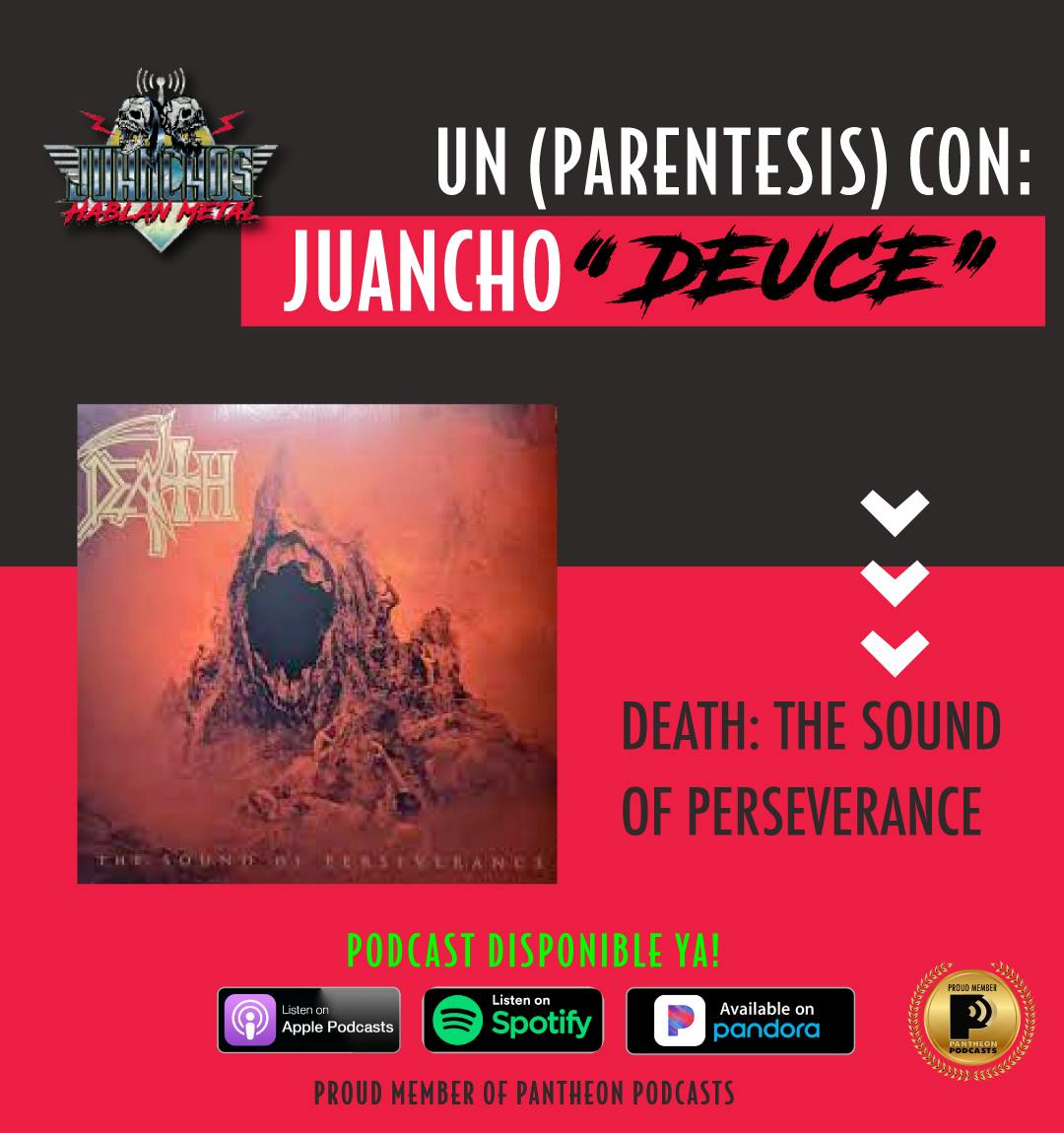 Un (Parentesis) con Juancho Deuce: Death - The Sound Of Perseverance 1998