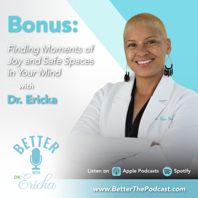 Better with Dr. Ericka