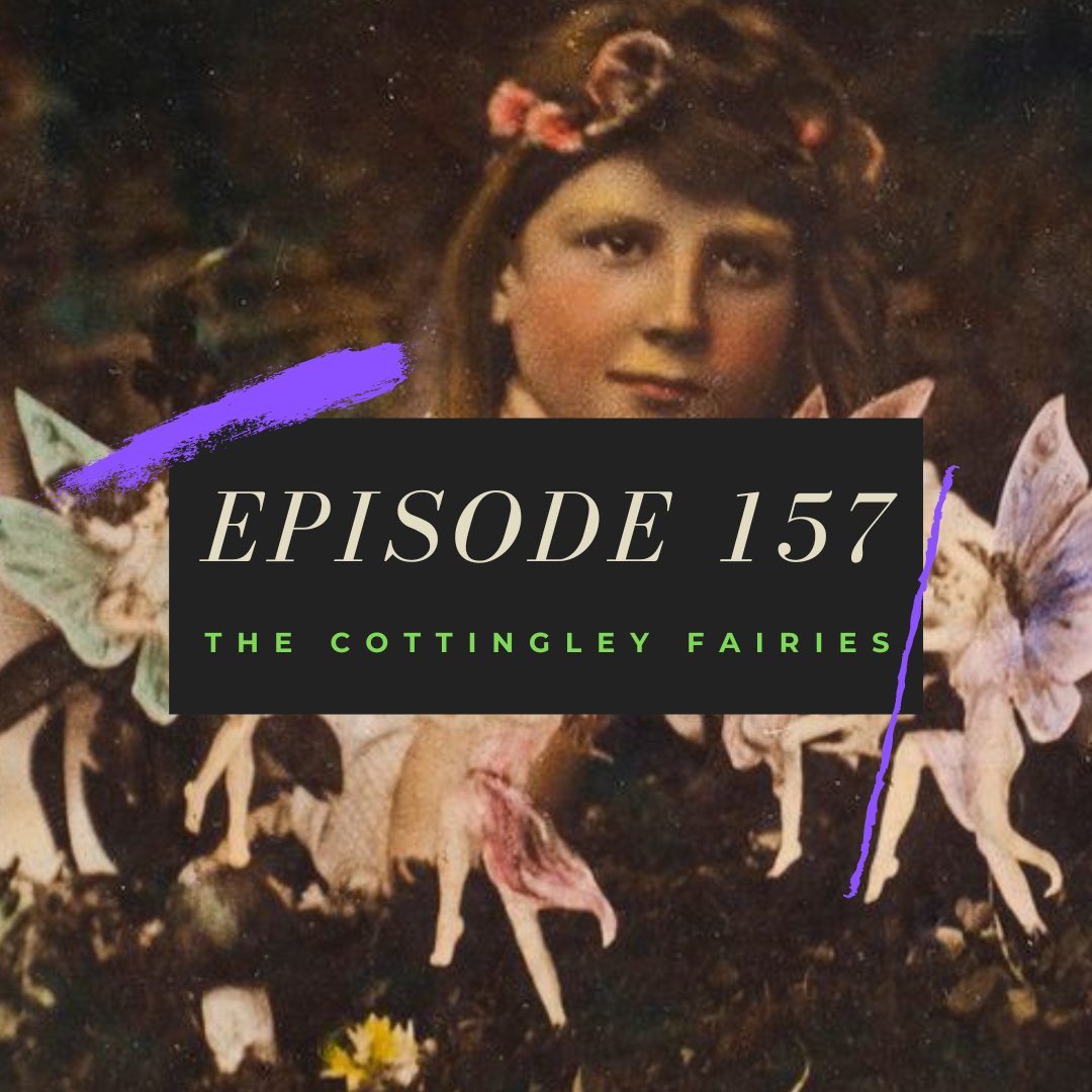 Ep. 157: The Cottingley Fairies