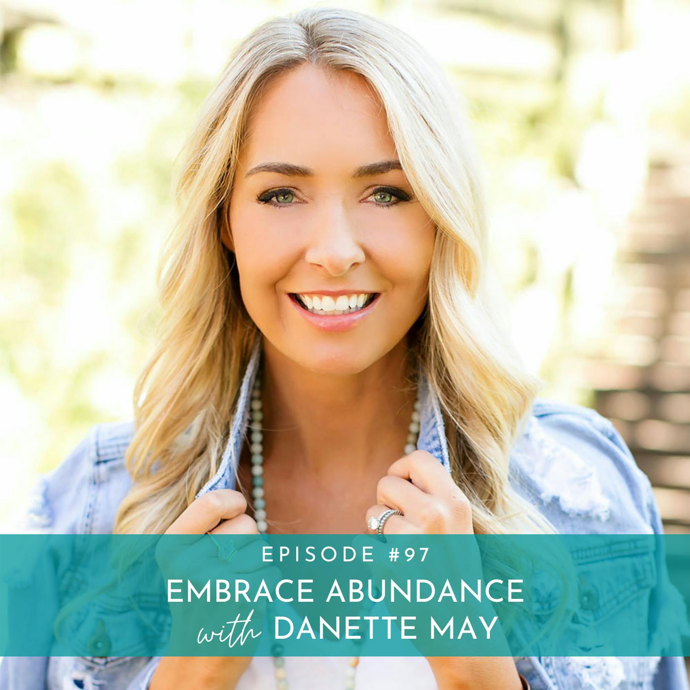 Embrace Abundance with Danette May