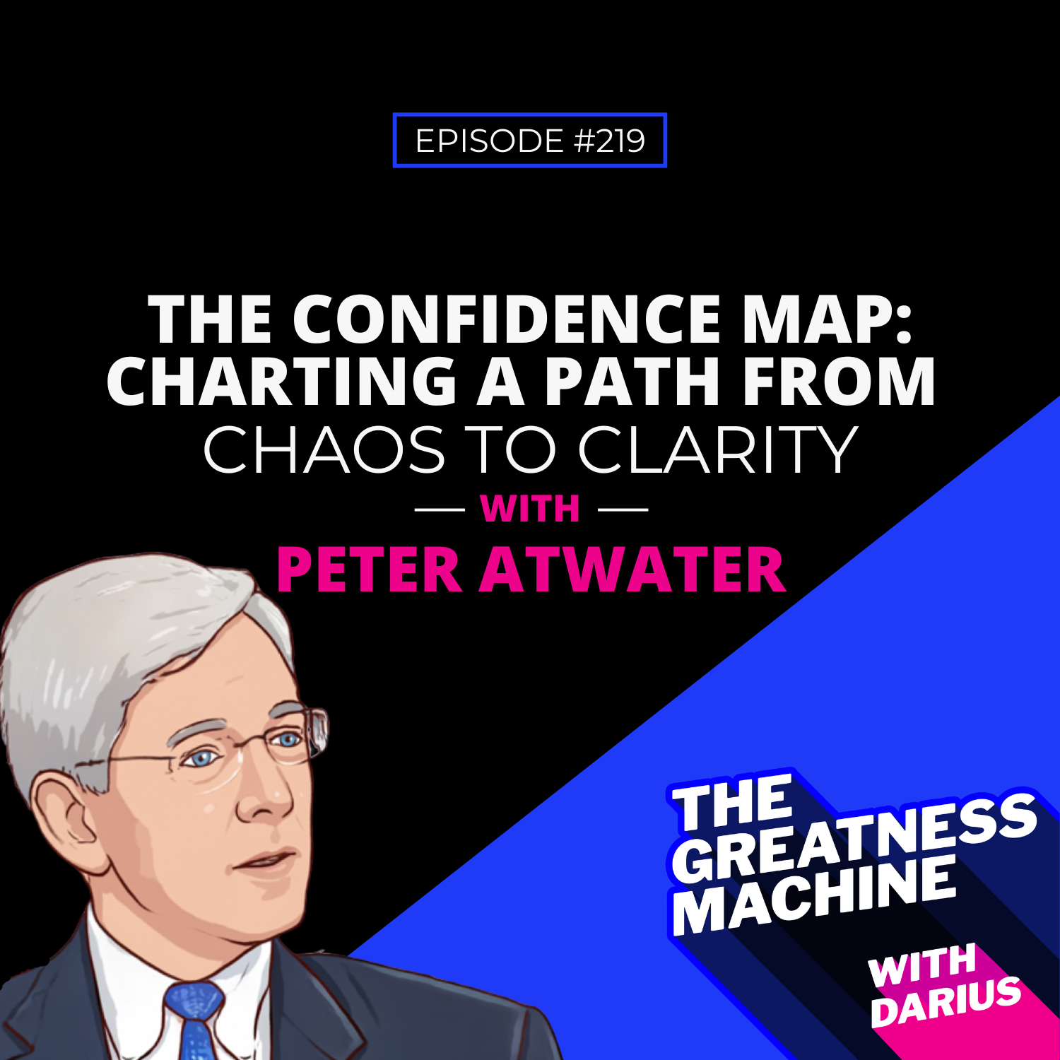 219 | Peter Atwater | The Confidence Map: Charting a Path from Chaos to Clarity episode artwork