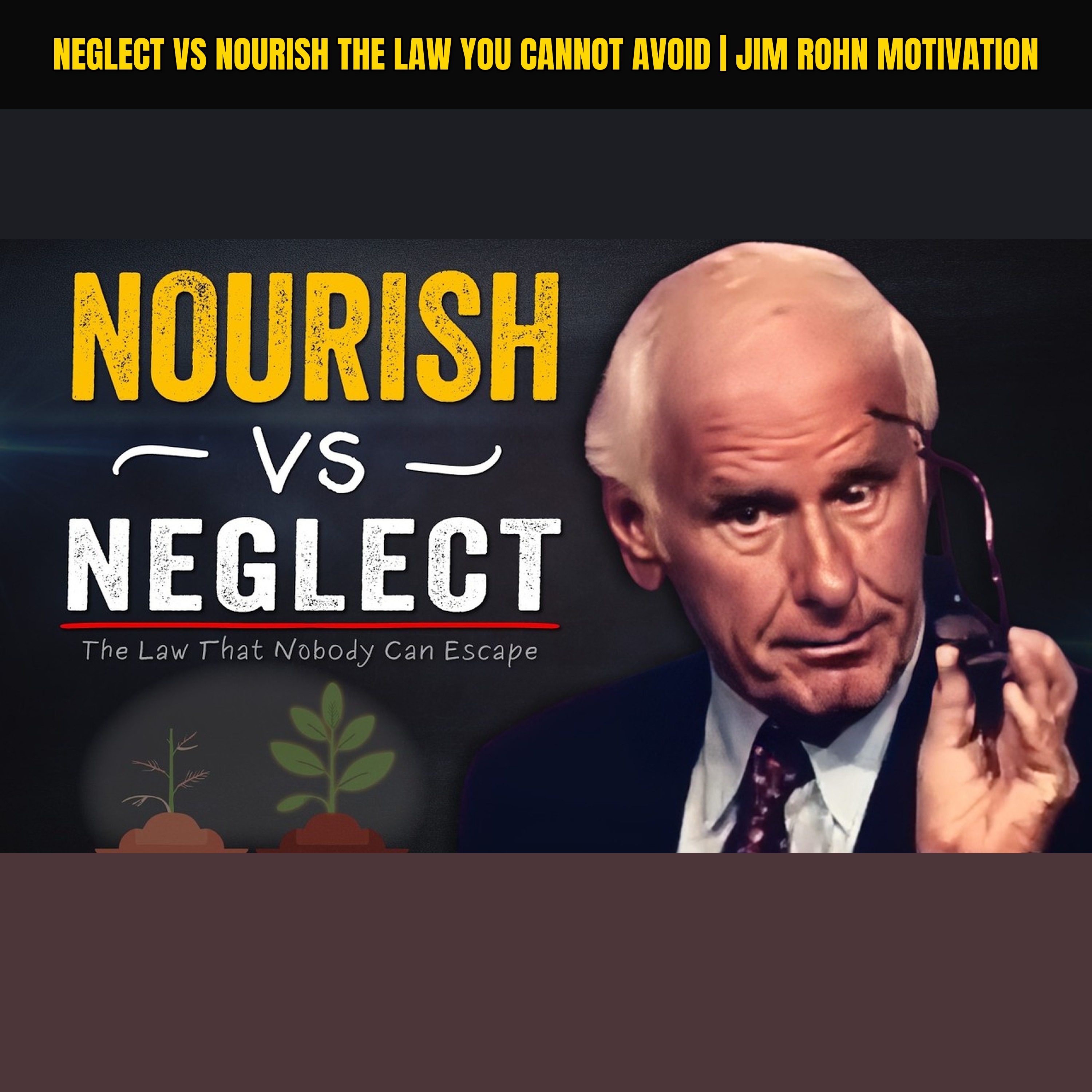 Neglect VS Nourish The Law You Cannot Avoid | Jim Rohn Motivation