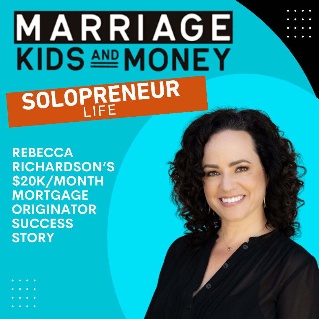 Rebecca Richardson’s $20K/Month Mortgage Originator Success Story (SOLOPRENEUR LIFE)