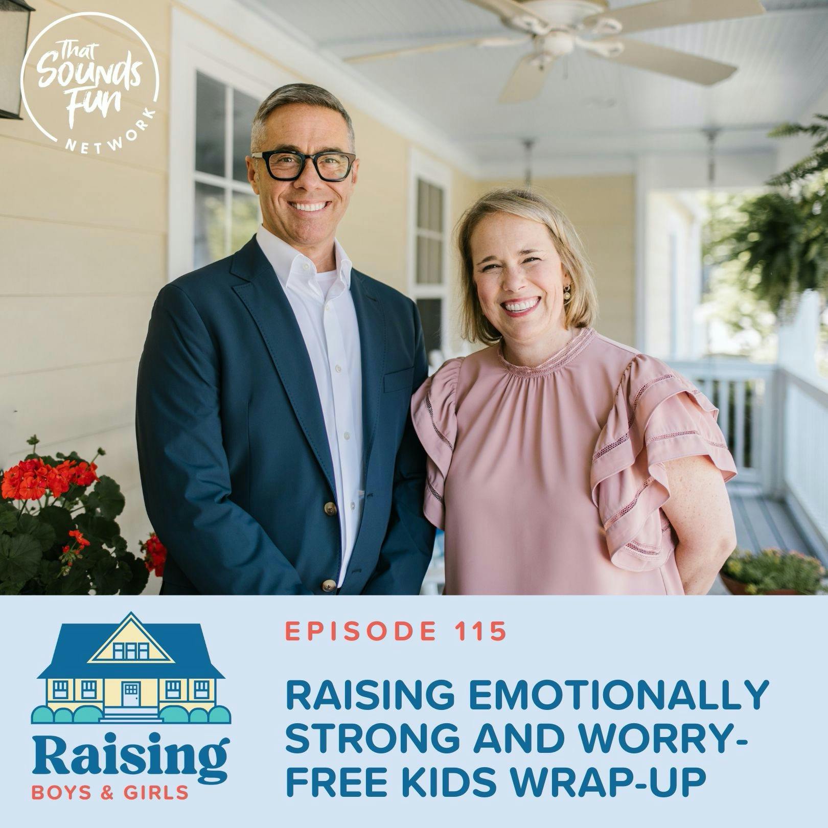 Episode 115: Raising Emotionally Strong and Worry-free Kids Wrap-Up
