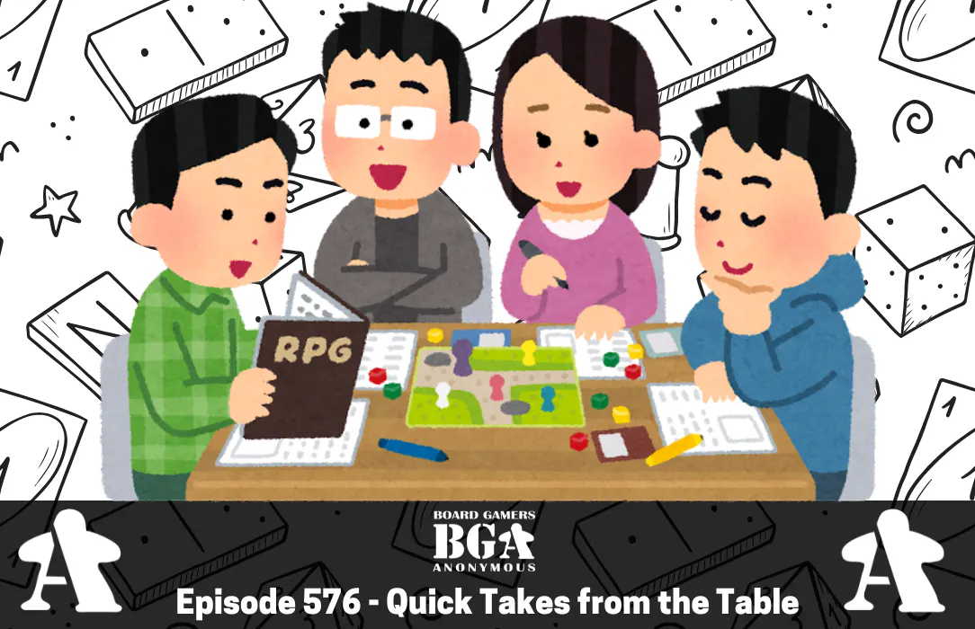 BGA 576: Quick Takes From The Table episode artwork