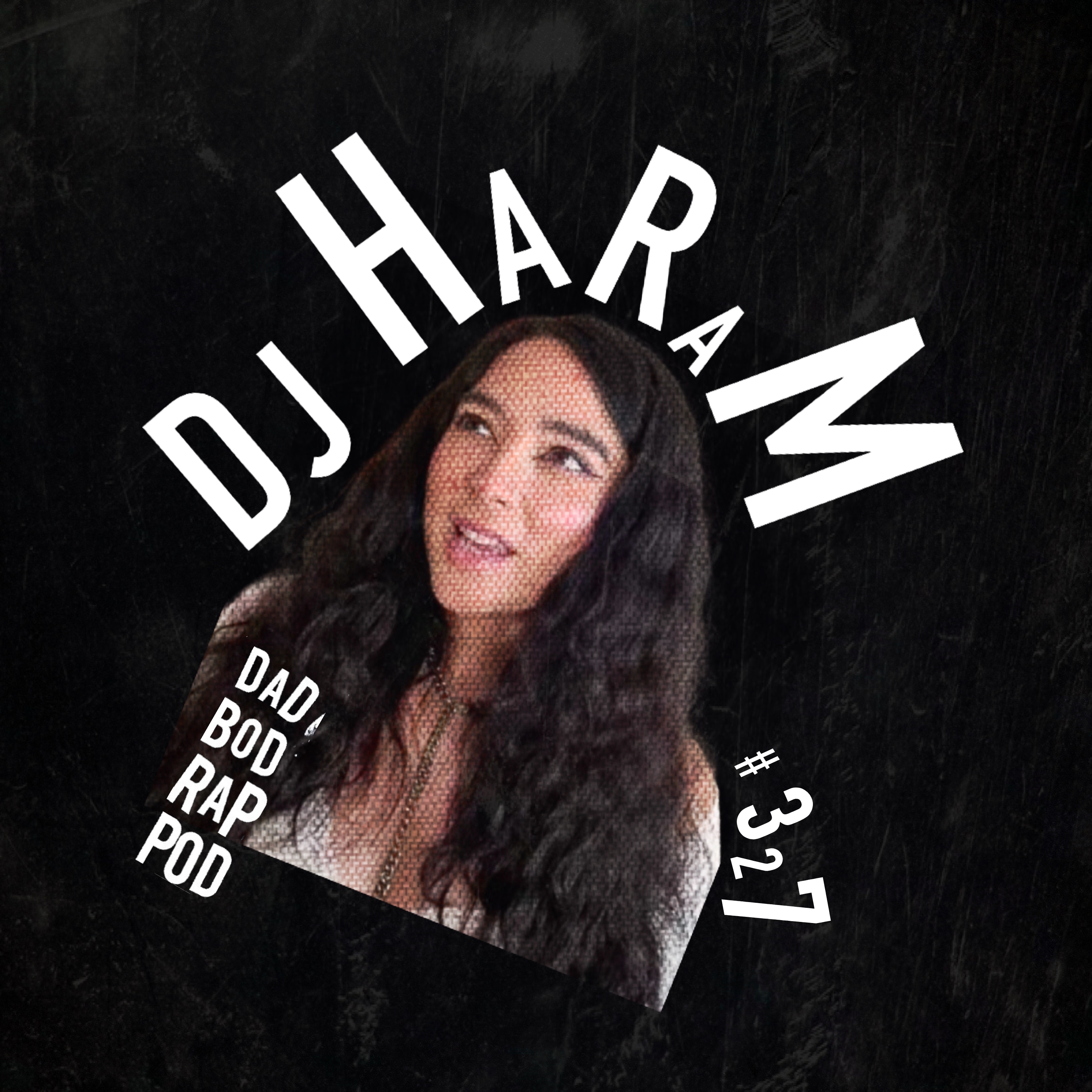 Dad Bod Rap Pod episode art: Episode 328-Sour Times with guest DJ Haram 