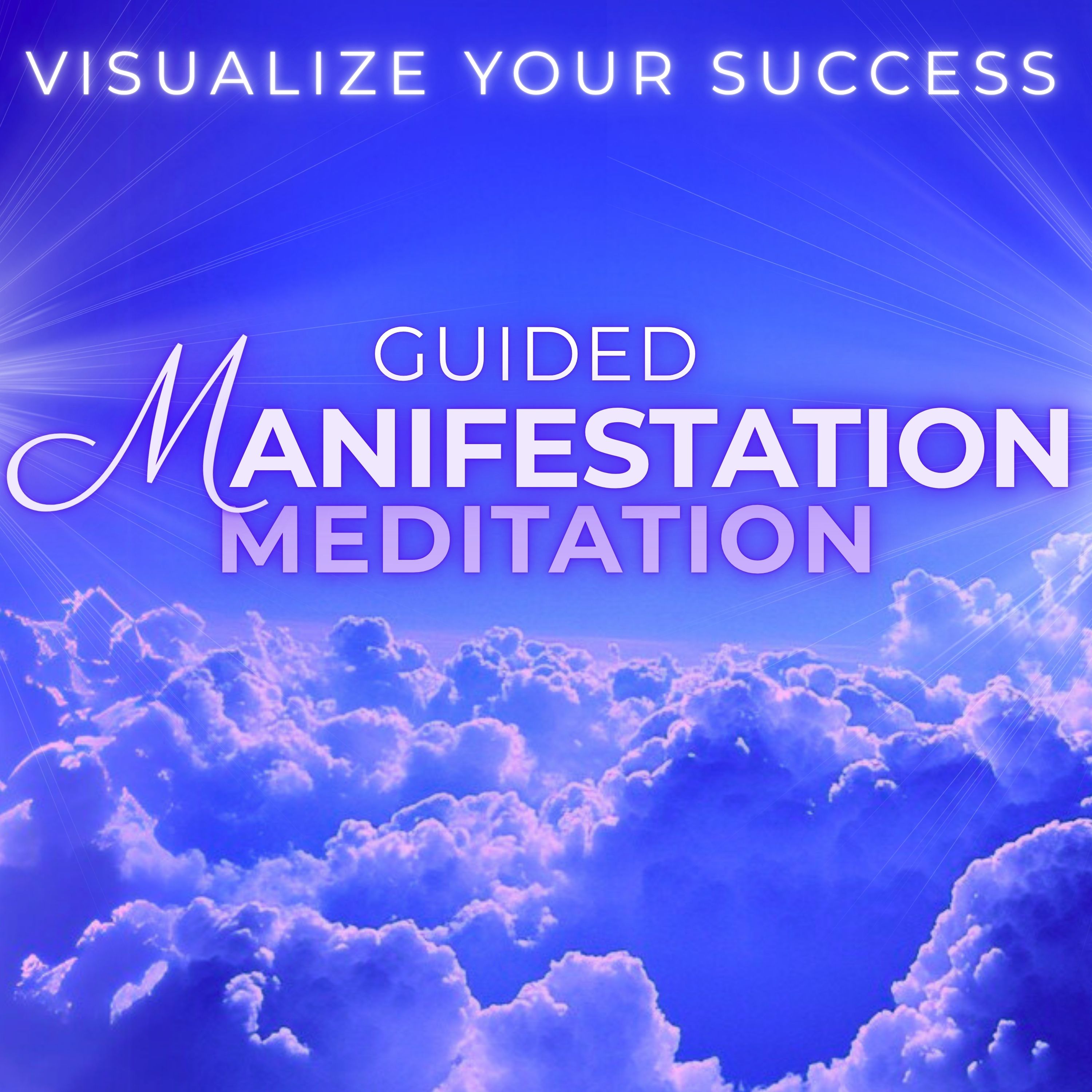 Guided Visualization Meditation for Manifesting Success