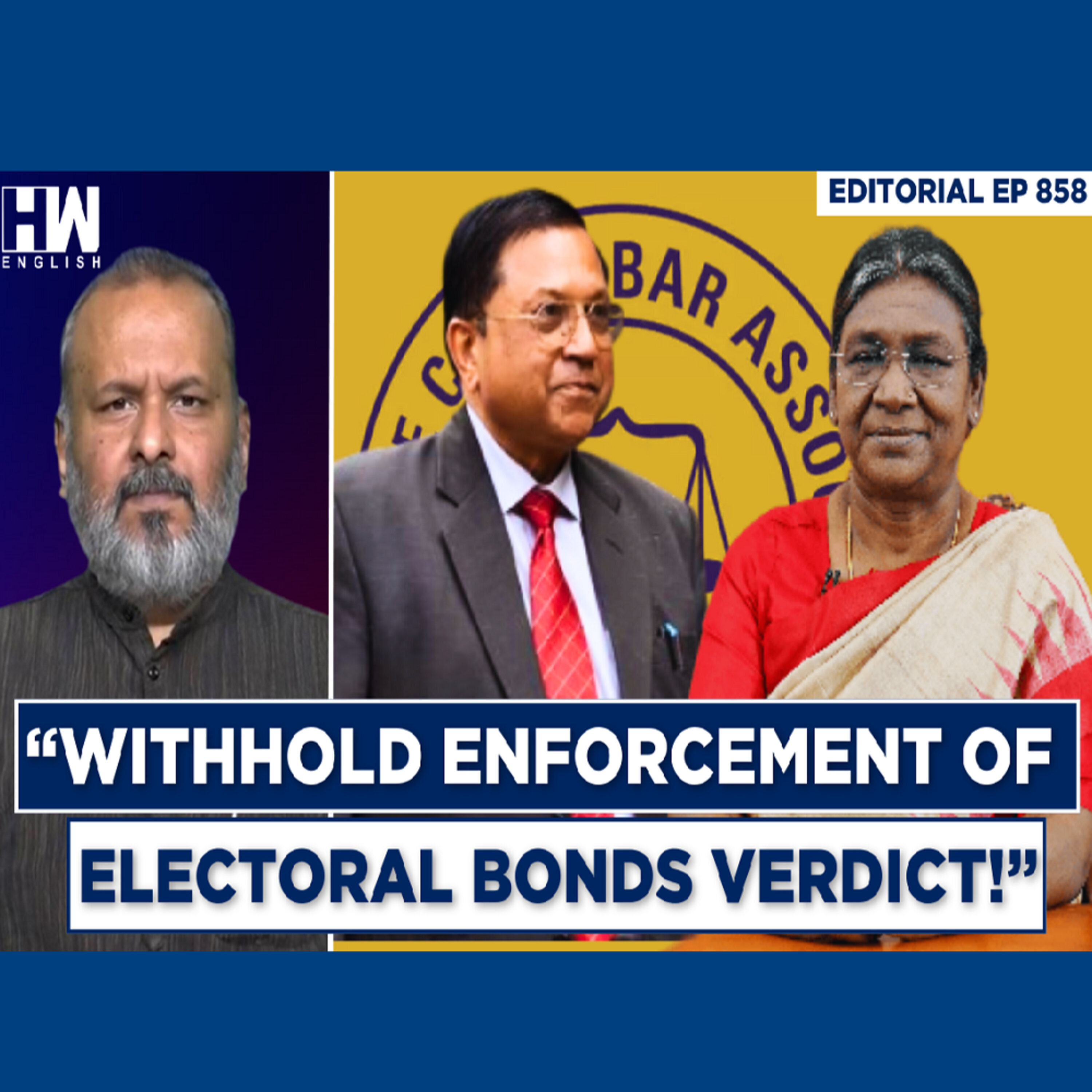 Editorial With Sujit Nair |  SCBA President: “Withhold Enforcement Of Electoral Bonds Verdict!” episode artwork