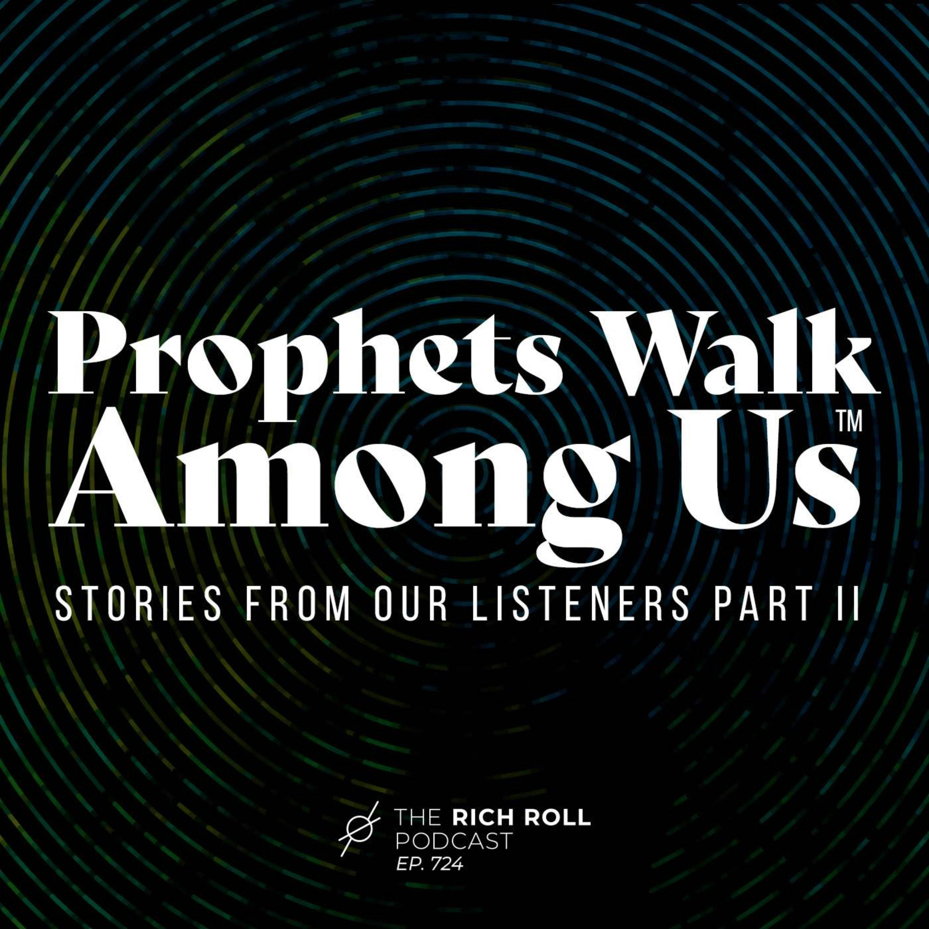 Prophets Walk Among Us: Stories From Our Listeners Part II