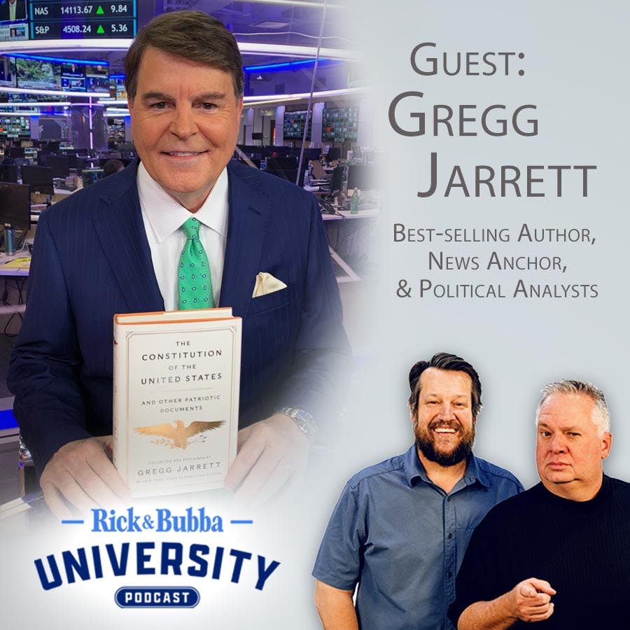 Ep 184 | Limit the Government or Suffer the Consequences | Gregg Jarrett | Rick & Bubba University