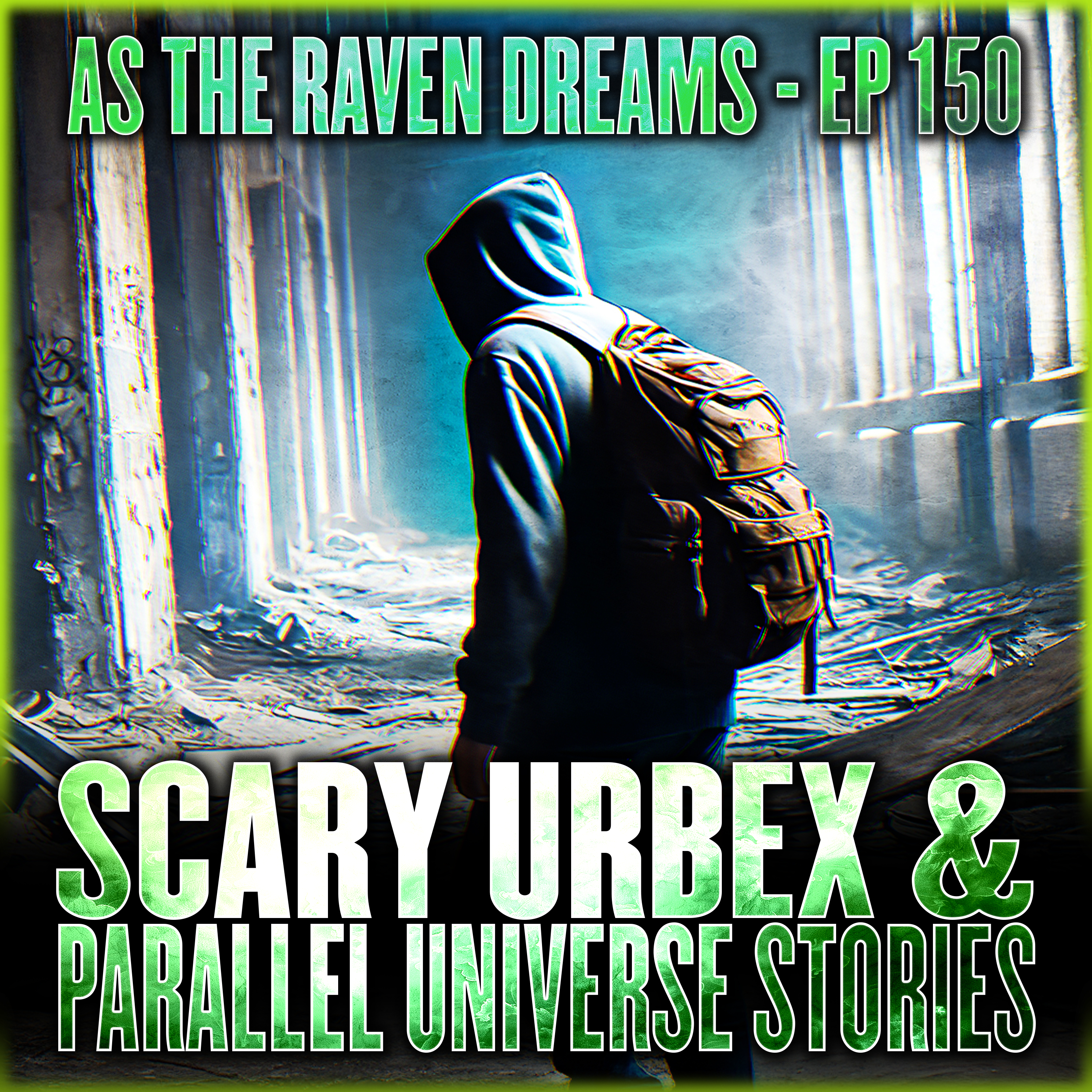 ATRD Ep. 150 - Scary Urbex & Parallel Universe Stories (Featuring Marie's Field Of Nightmares)
