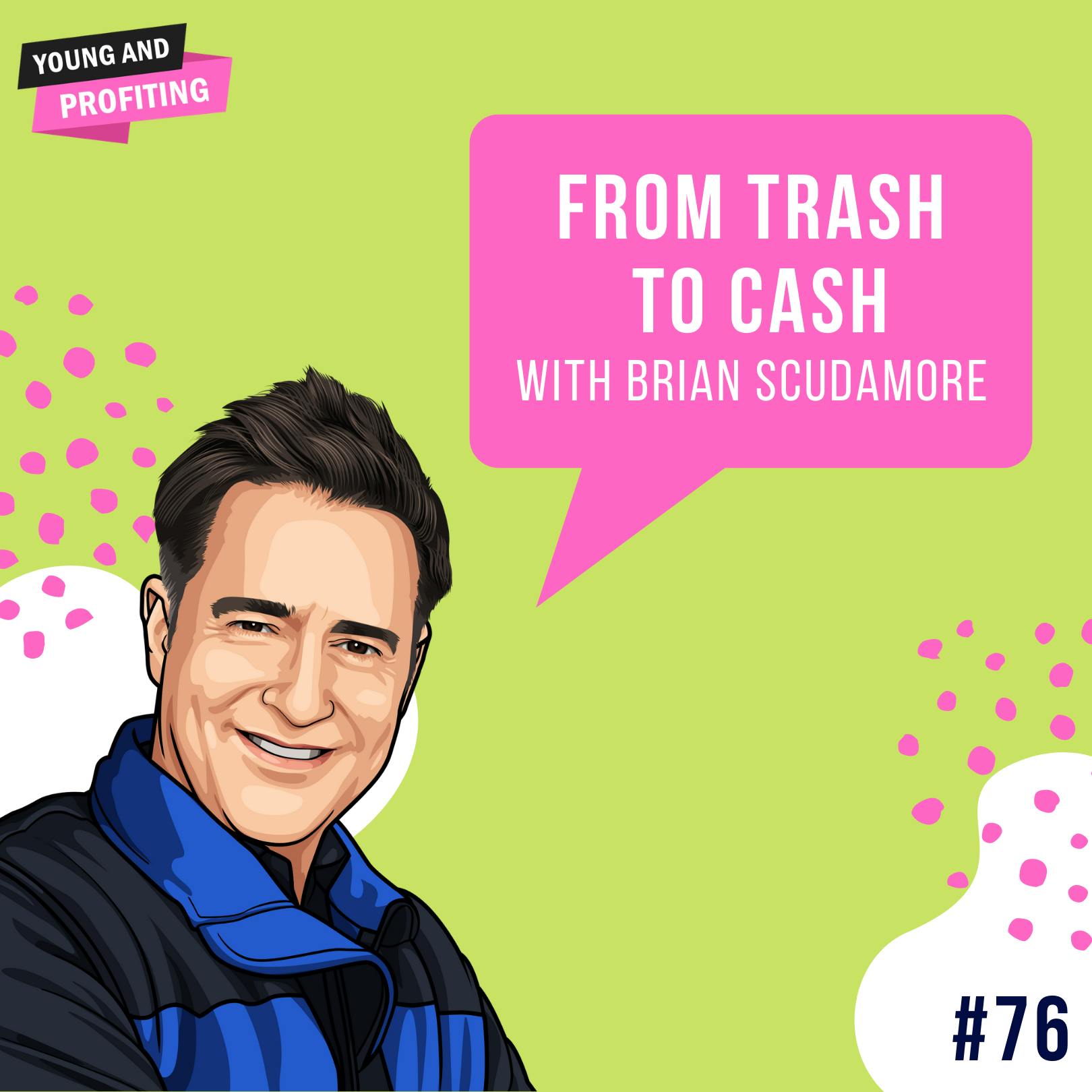 Brian Scudamore: From Trash to Cash | E76 by Hala Taha | YAP Media Network
