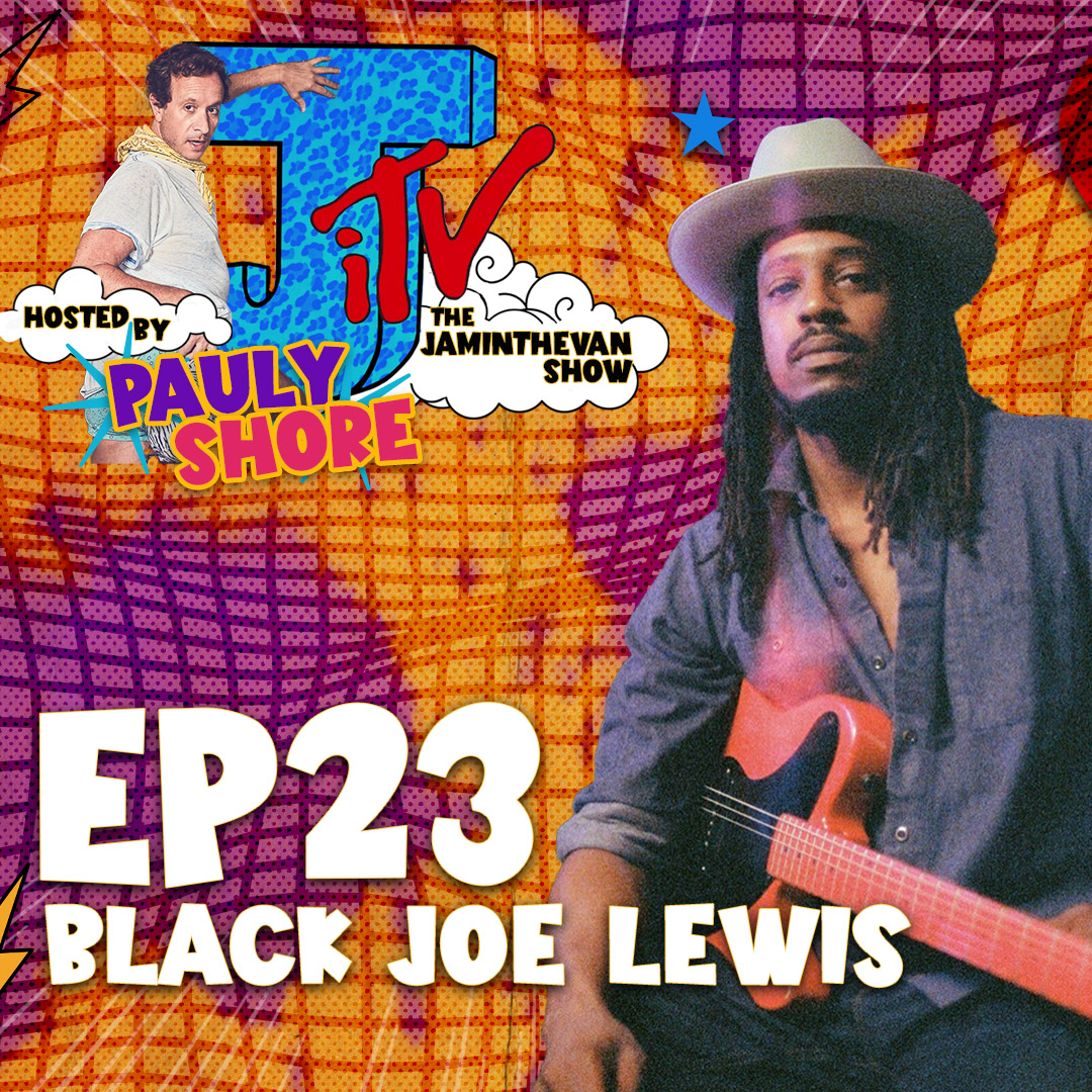 Black Joe Lewis | Ep 23 |  The Jam in the Van Show I Podcast hosted by Pauly Shore episode artwork