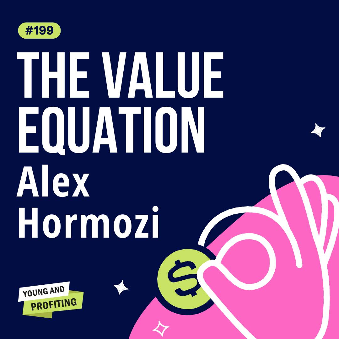 YAPClassic: Alex Hormozi, How To Make Offers So Good People Feel Stupid Saying No