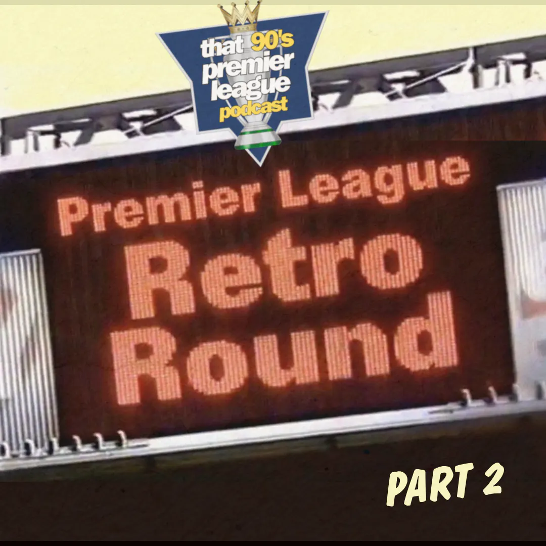 90's Premier League Retro Round (Part 2) episode artwork