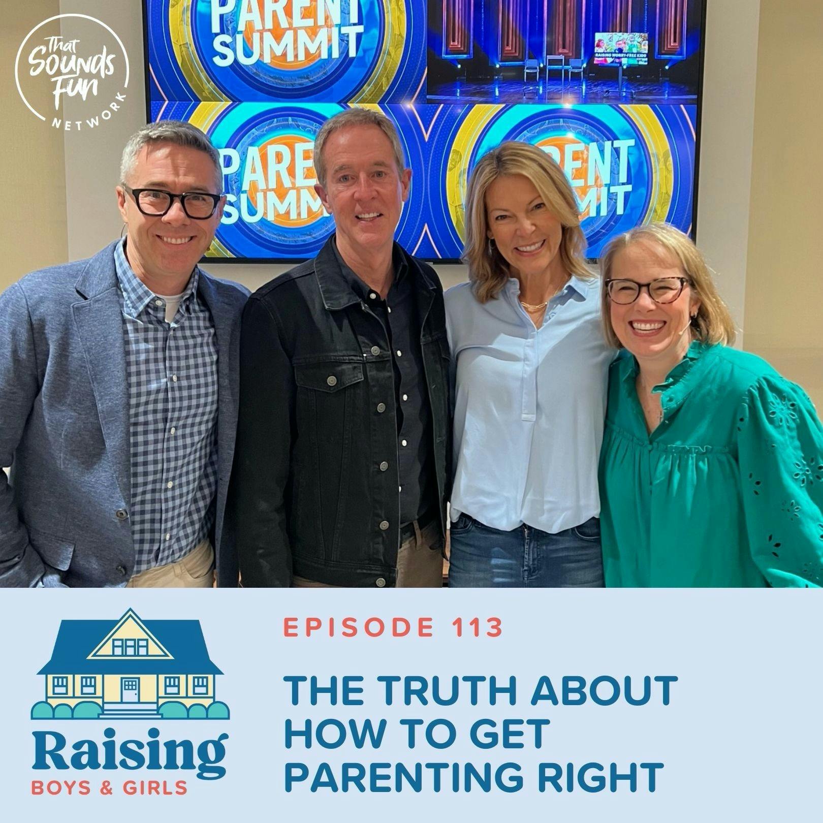 Episode 113: The Truth About How to Get Parenting Right