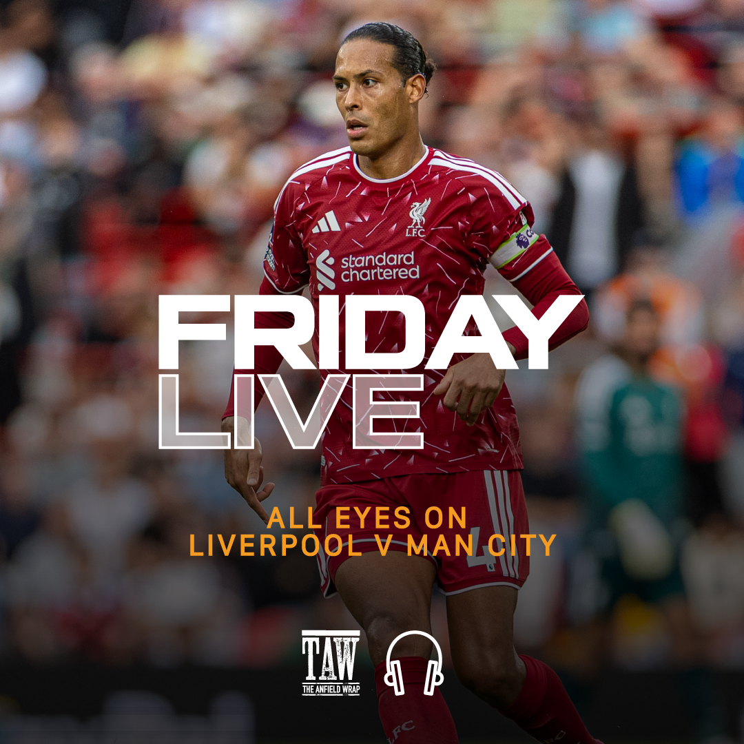 All Eyes on Liverpool v Man City | Friday Live!