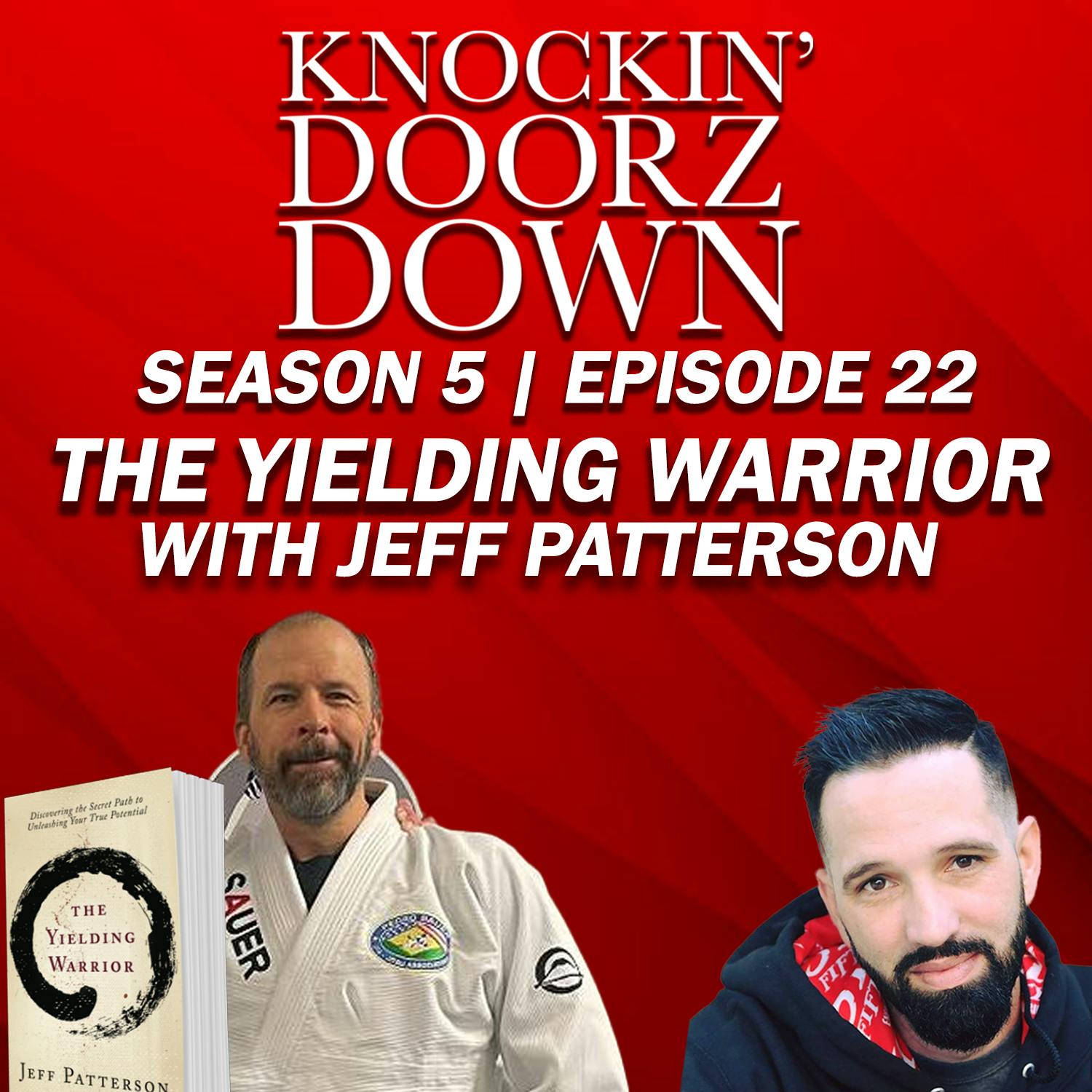Jeff Patterson | The Yielding Warrior Discovering the Secret Path to Unleashing Your True Potential Jeff Patterson | The Yielding Warrior Discovering the Secret Path to Unleashing Your True Potential