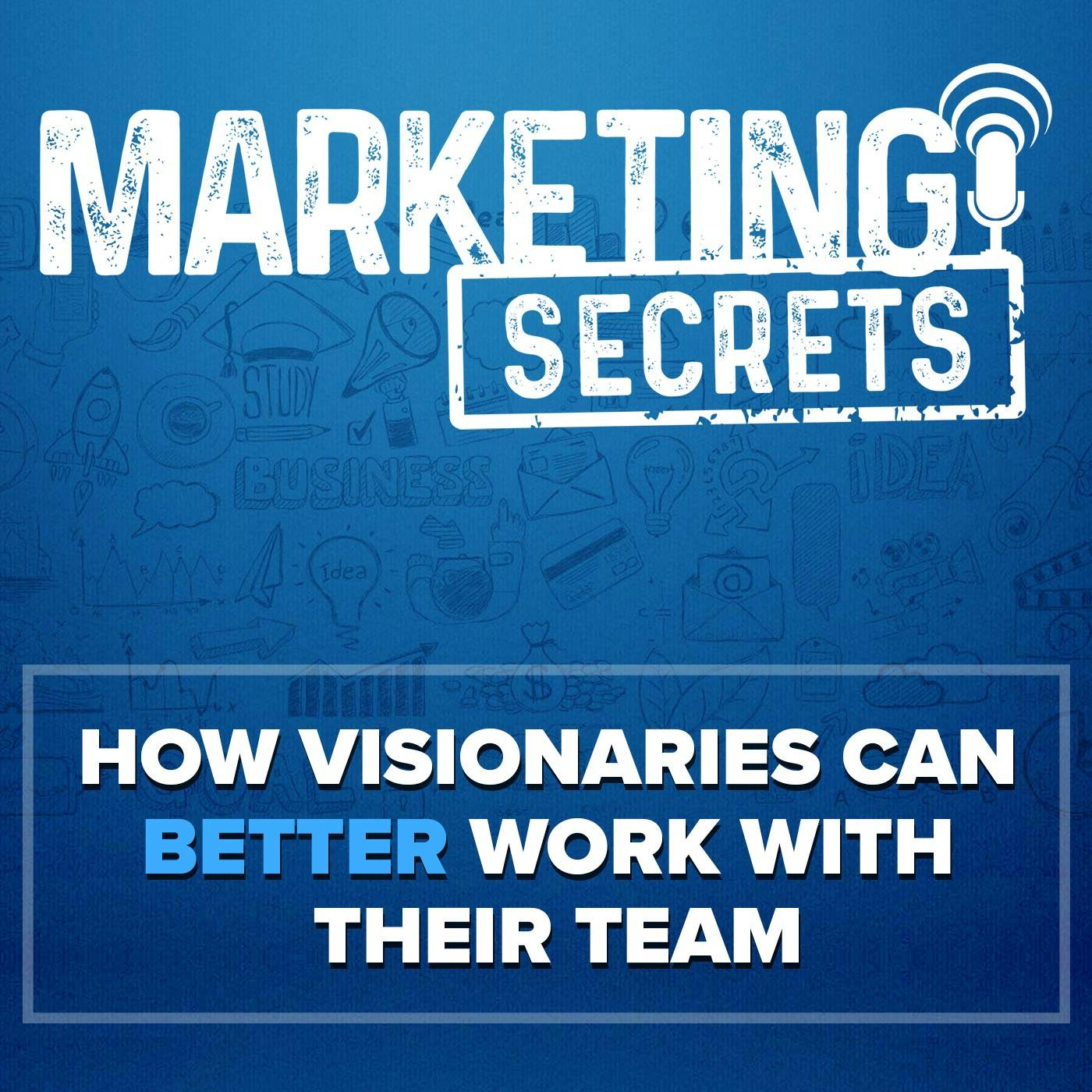 How Visionaries Can Better Work With Their Team