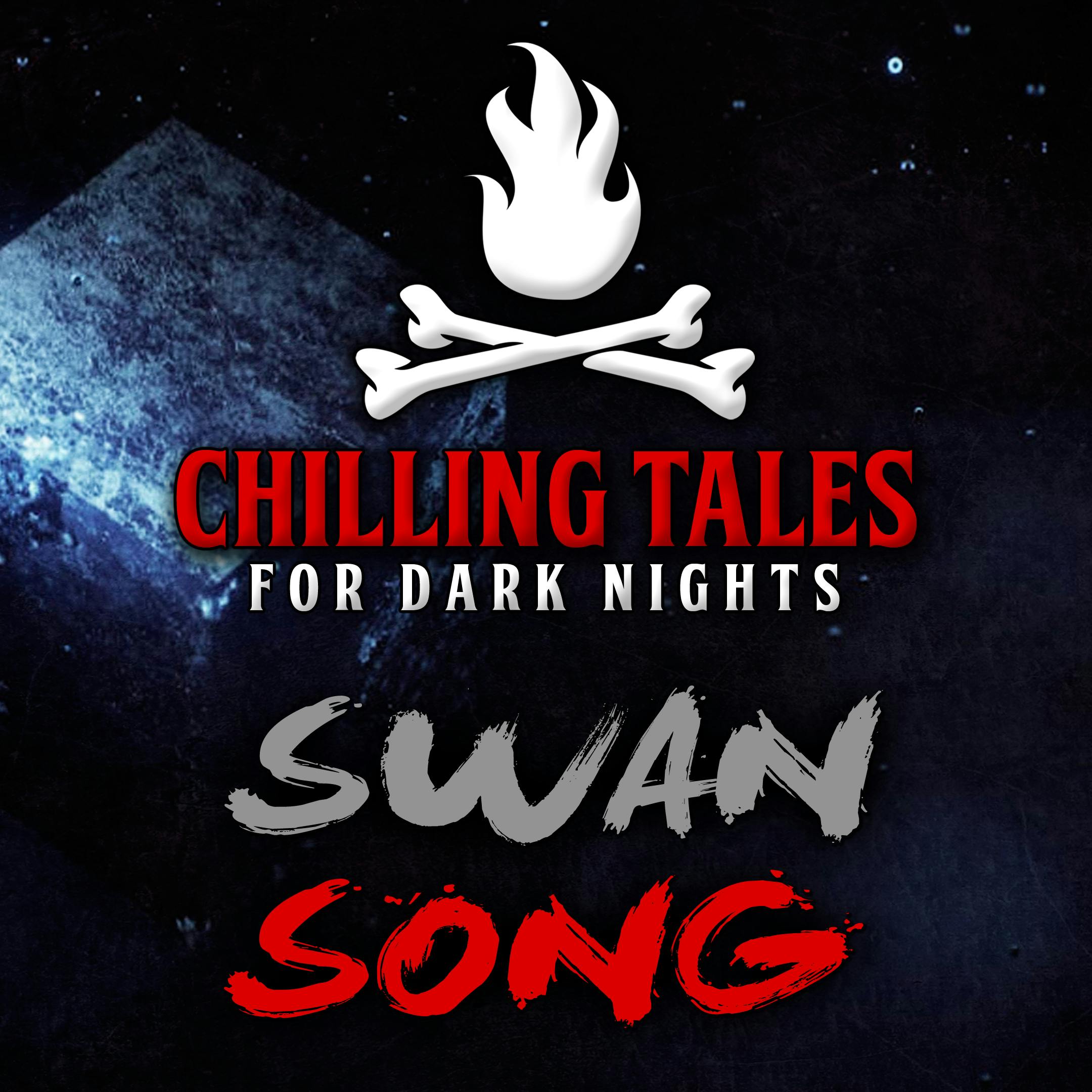 53: Swan Song – Chilling Tales for Dark Nights