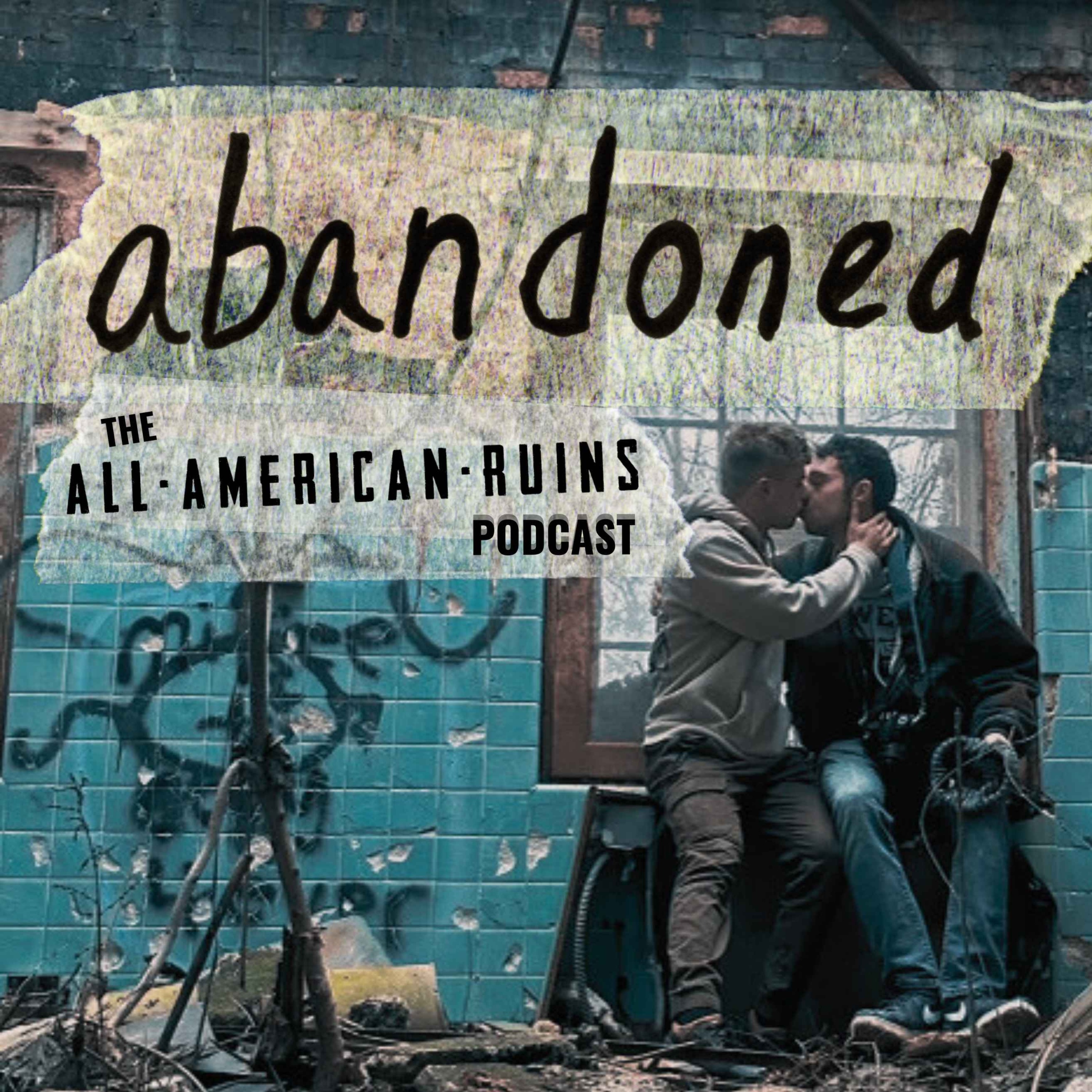 abandoned: The All-American Ruins Podcast