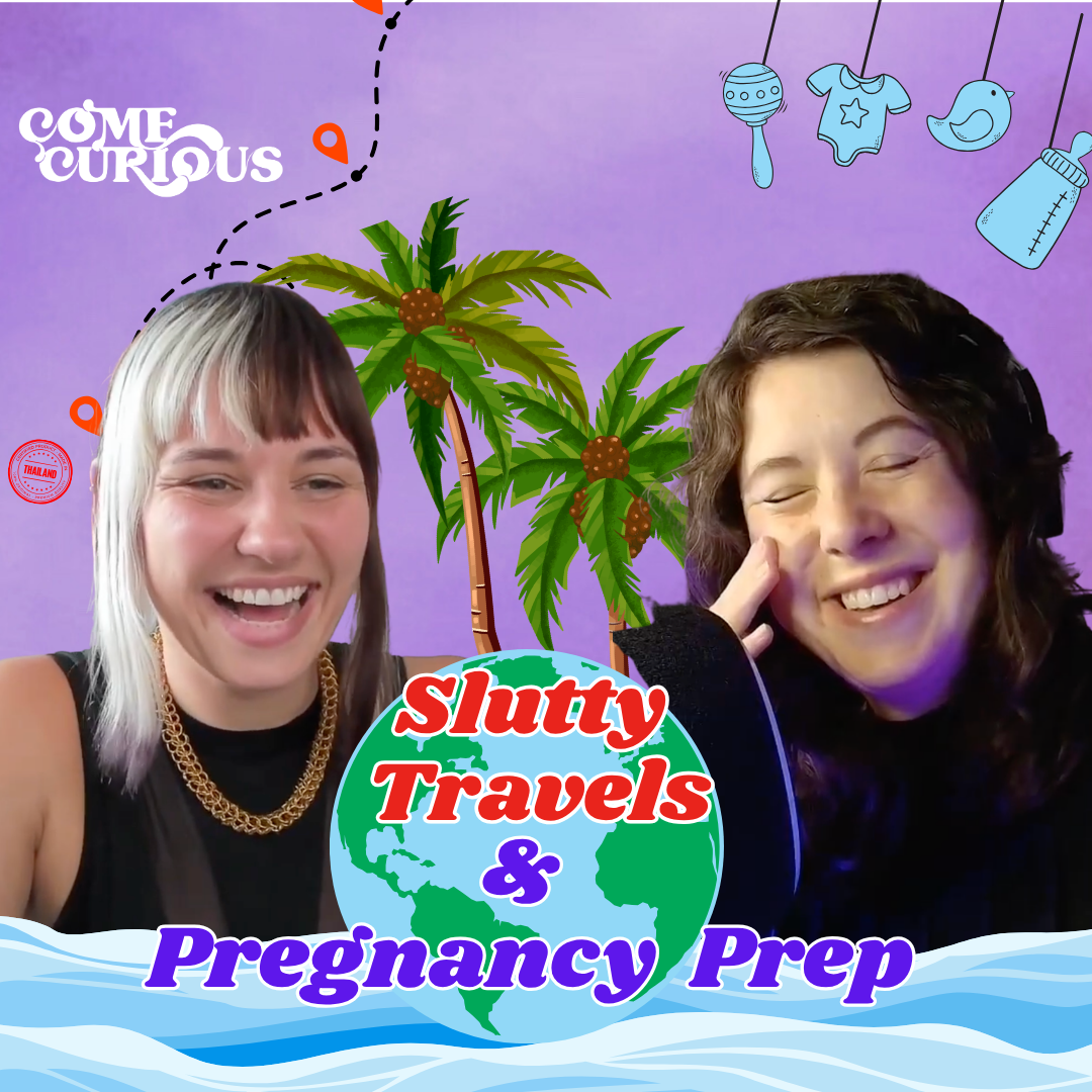 Slutty Travels and Pregnancy Prep - phobias, fruity fcks and butthole real-talk