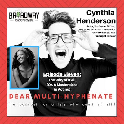 #11 - Cynthia Henderson: The Why Of It All (Or A Masterclass in Acting)