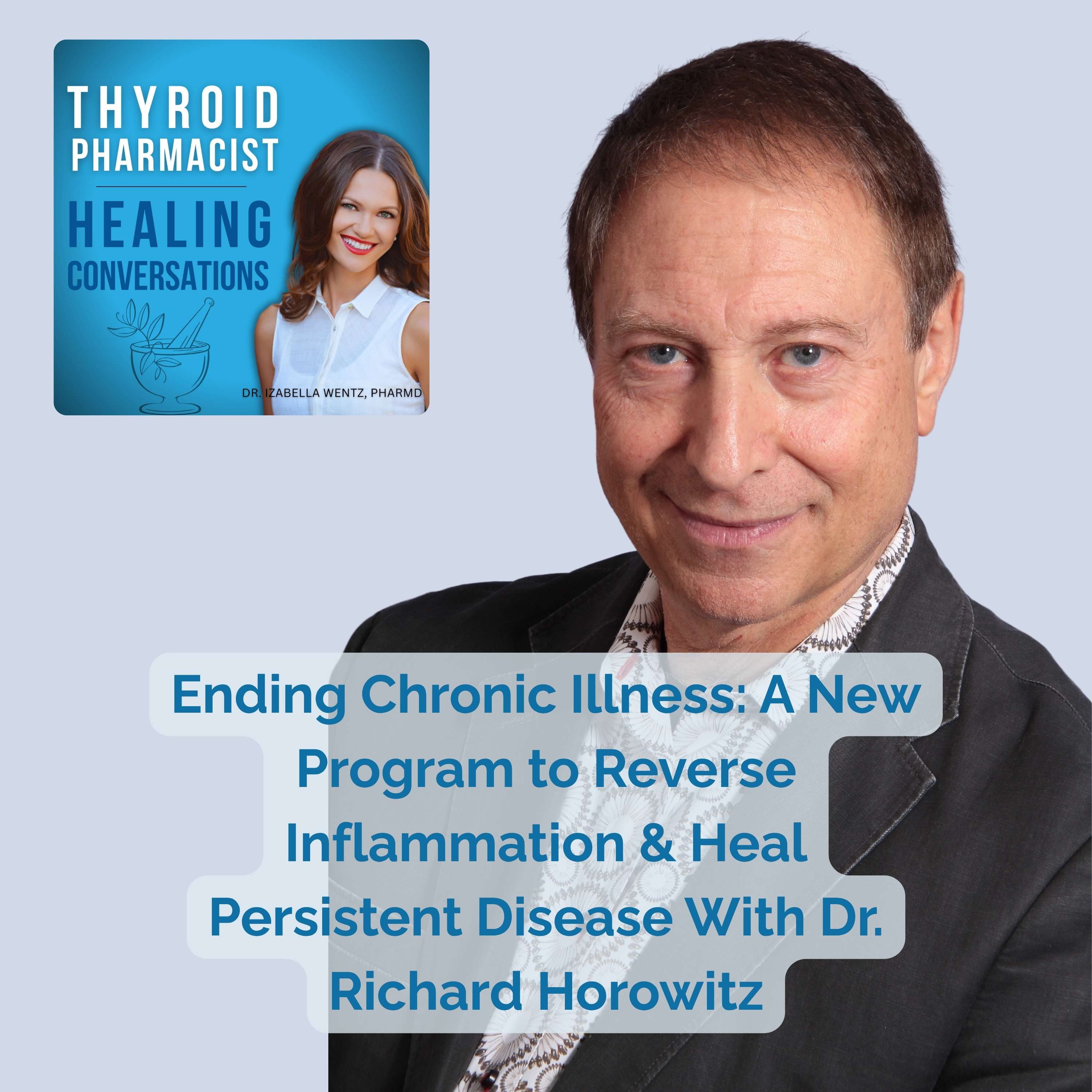 122: Ending Chronic Illness: A New Program to Reverse Inflammation & Heal Persistent Disease With Dr. Richard Horowitz