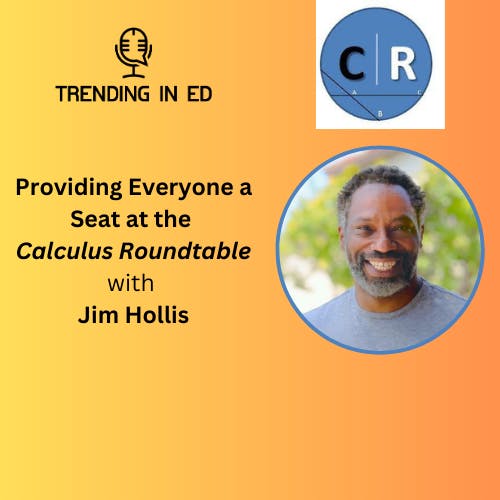 Providing Everyone a Seat at the Calculus Roundtable with Jim Hollis