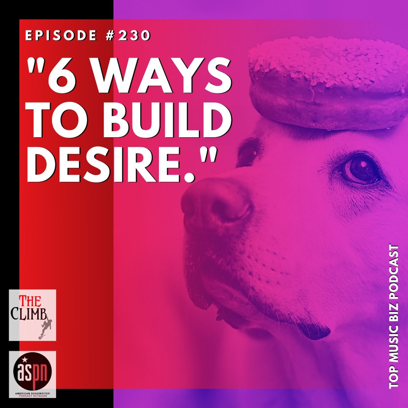 Episode 230: "6 Ways To Build Desire."