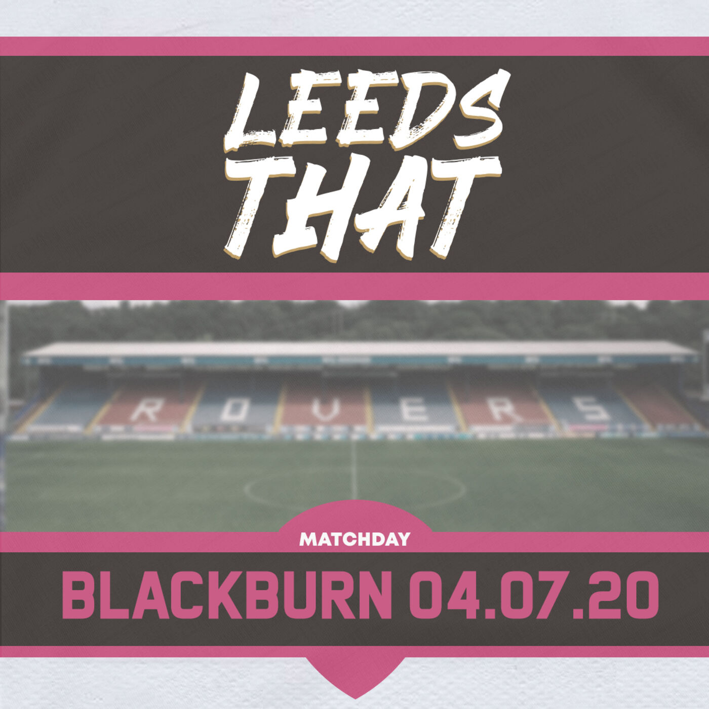 69 | Match Day - Blackburn Rovers (A) 04.07.20 episode artwork