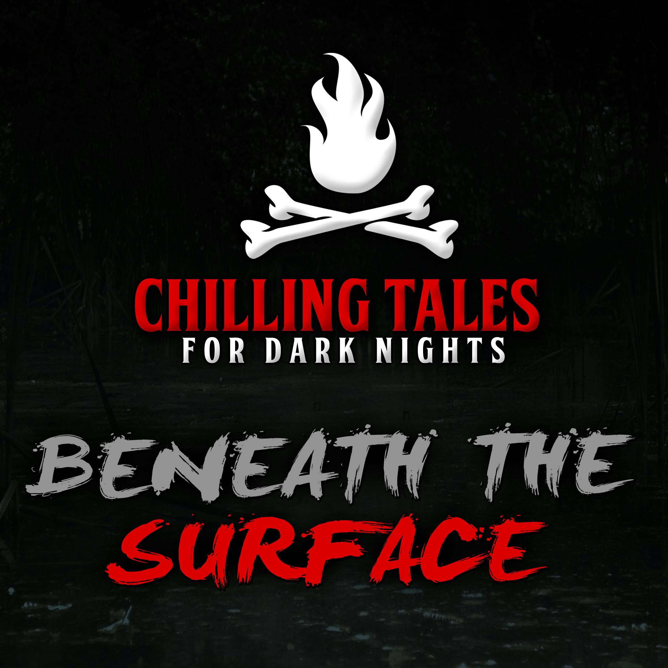 63: Beneath the Surface – Chilling Tales for Dark Nights