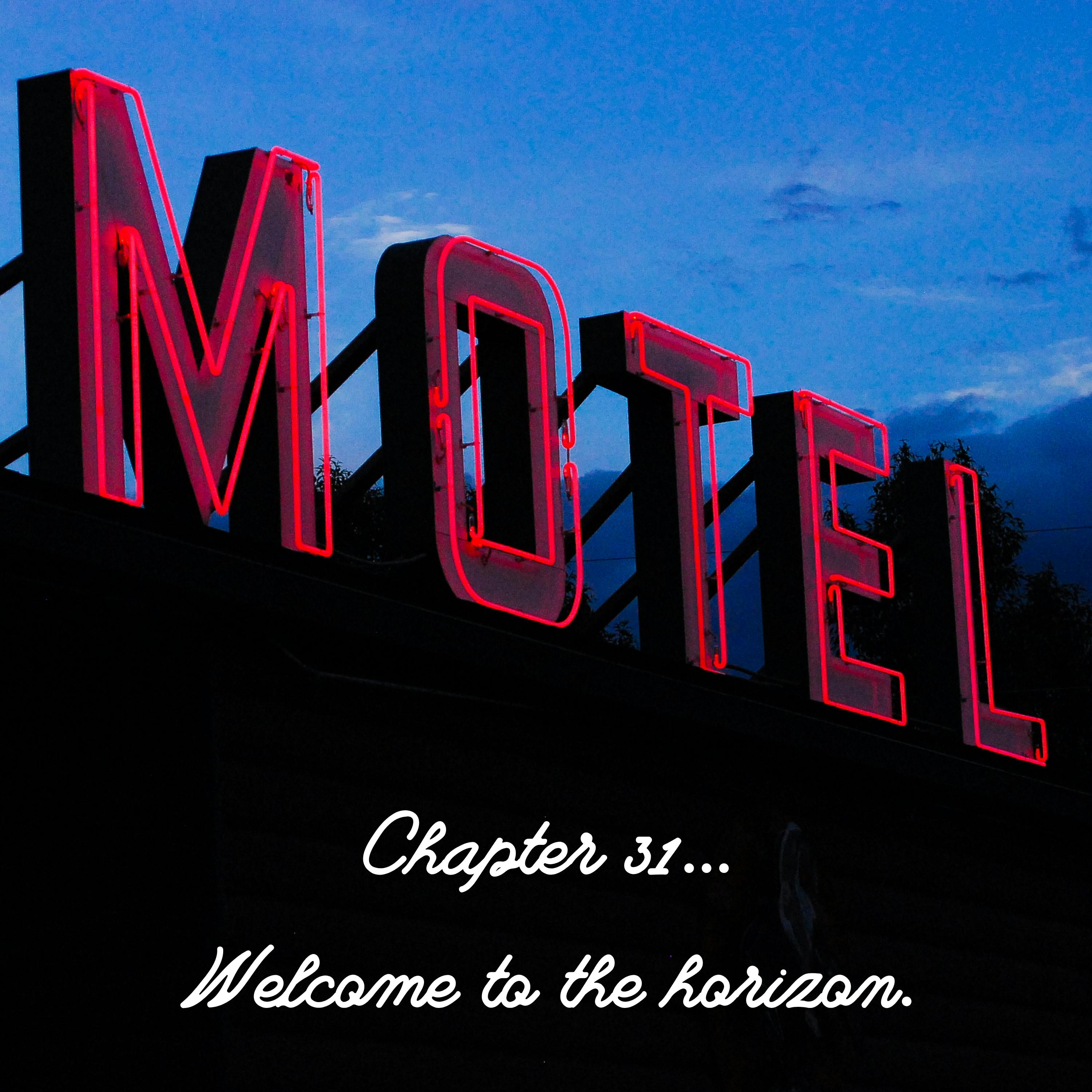 Chapter 31: Welcome to the Horizon