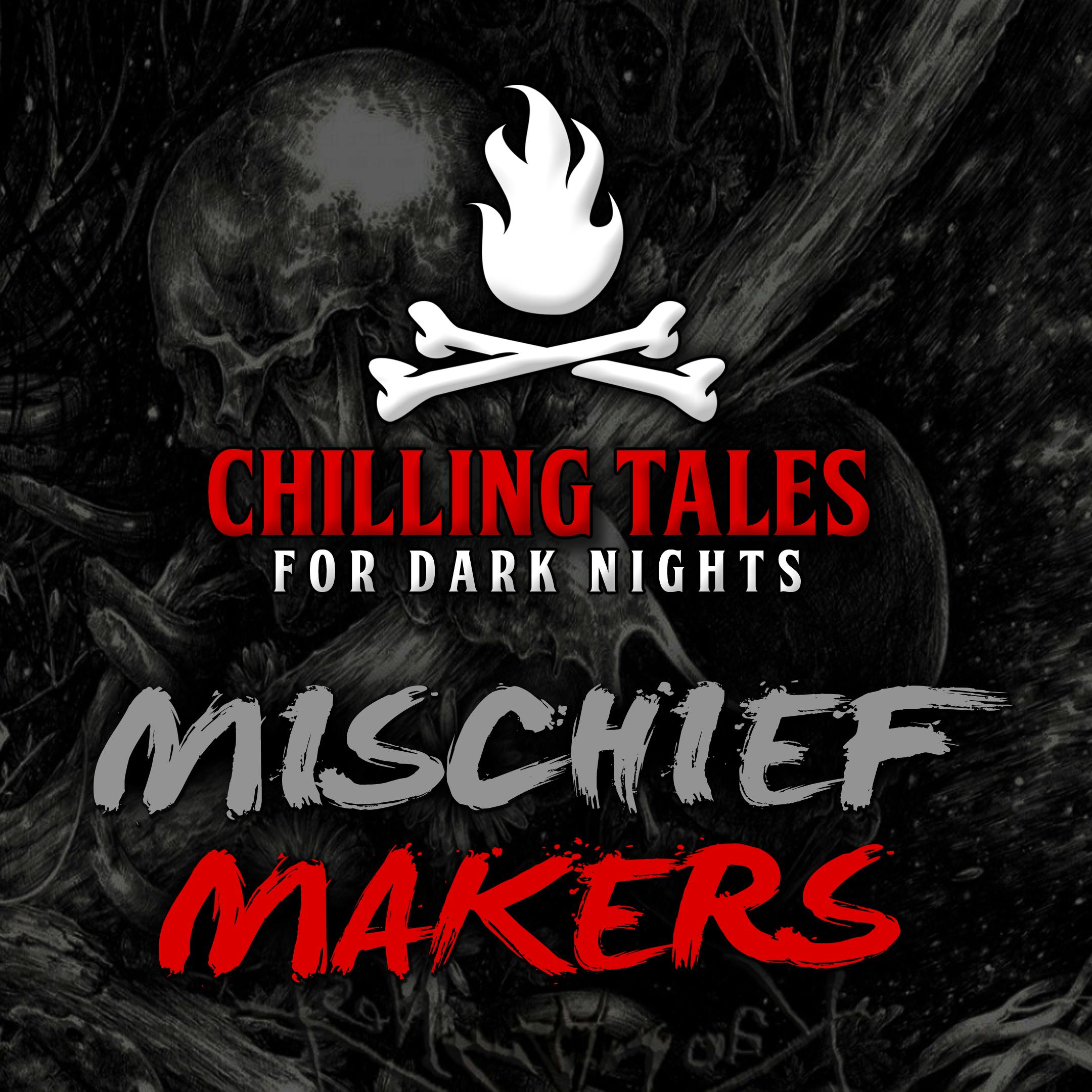 65: Mischief Makers – Chilling Tales for Dark Nights