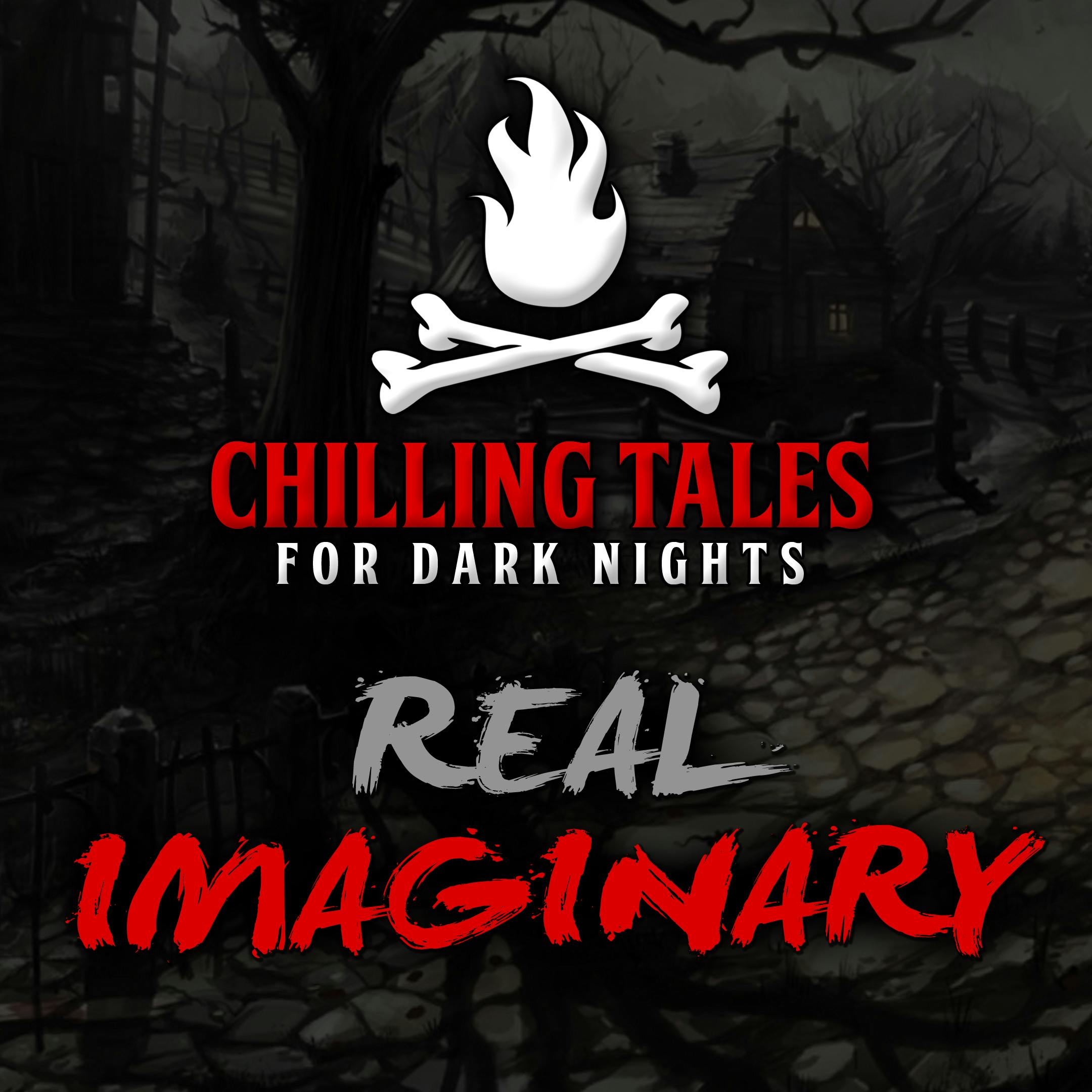 67: Real Imaginary – Chilling Tales for Dark Nights
