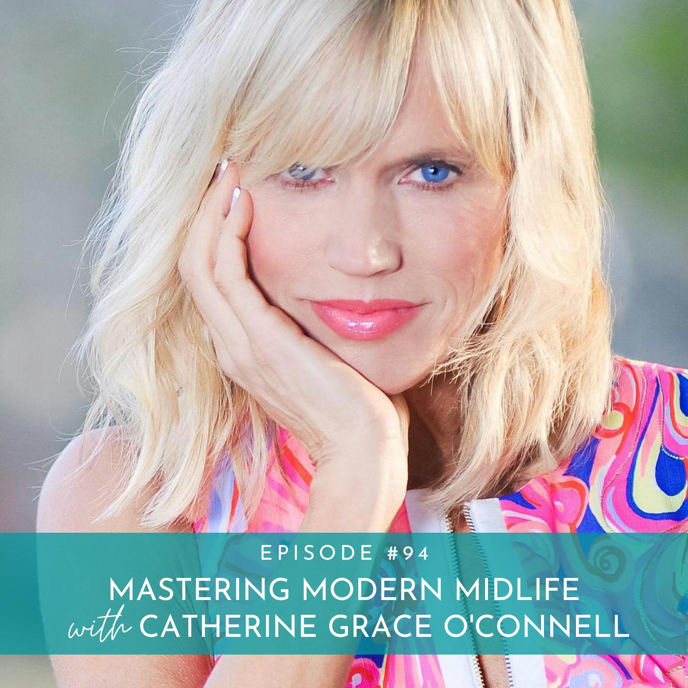 Mastering Modern Midlife with Catherine Grace O'Connell