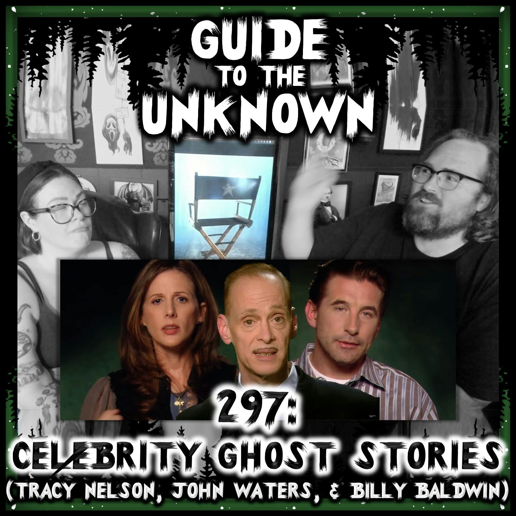 297: Celebrity Ghost Stories (Tracy Nelson, John Waters, & Billy Baldwin)