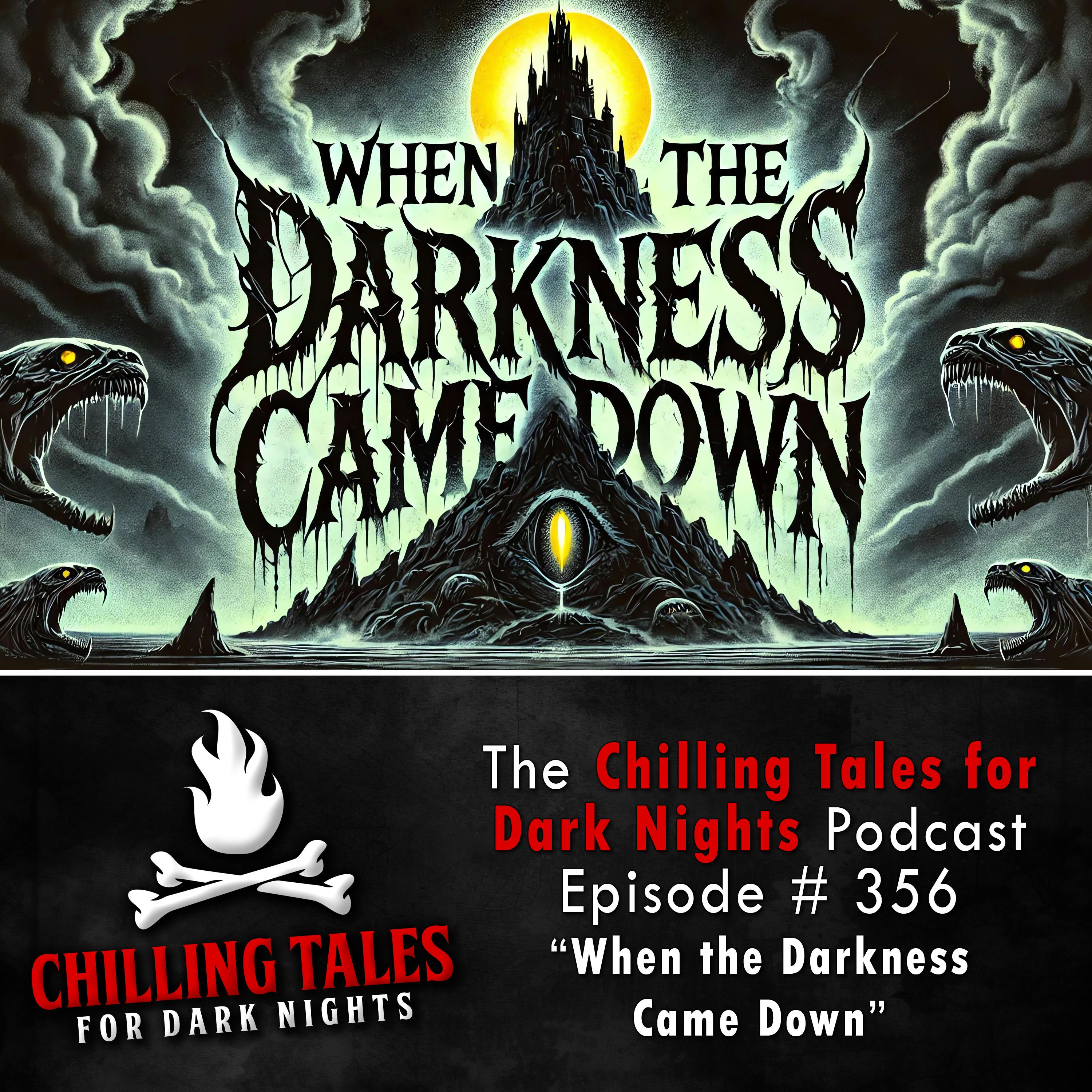 356: When the Darkness Came Down - Chilling Tales for Dark Nights
