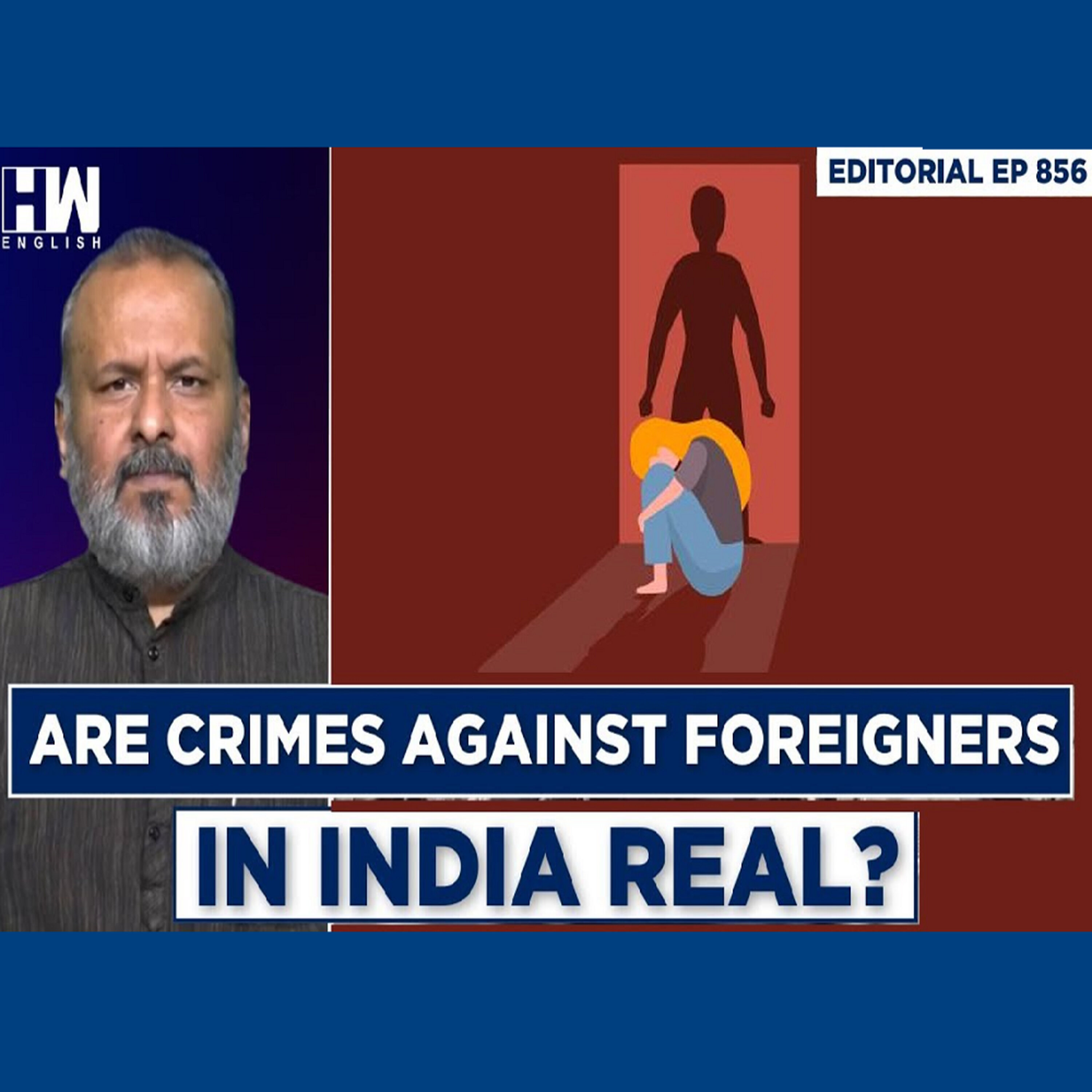 Editorial With Sujit Nair | Are Crimes Against Foreigners In India Real? episode artwork