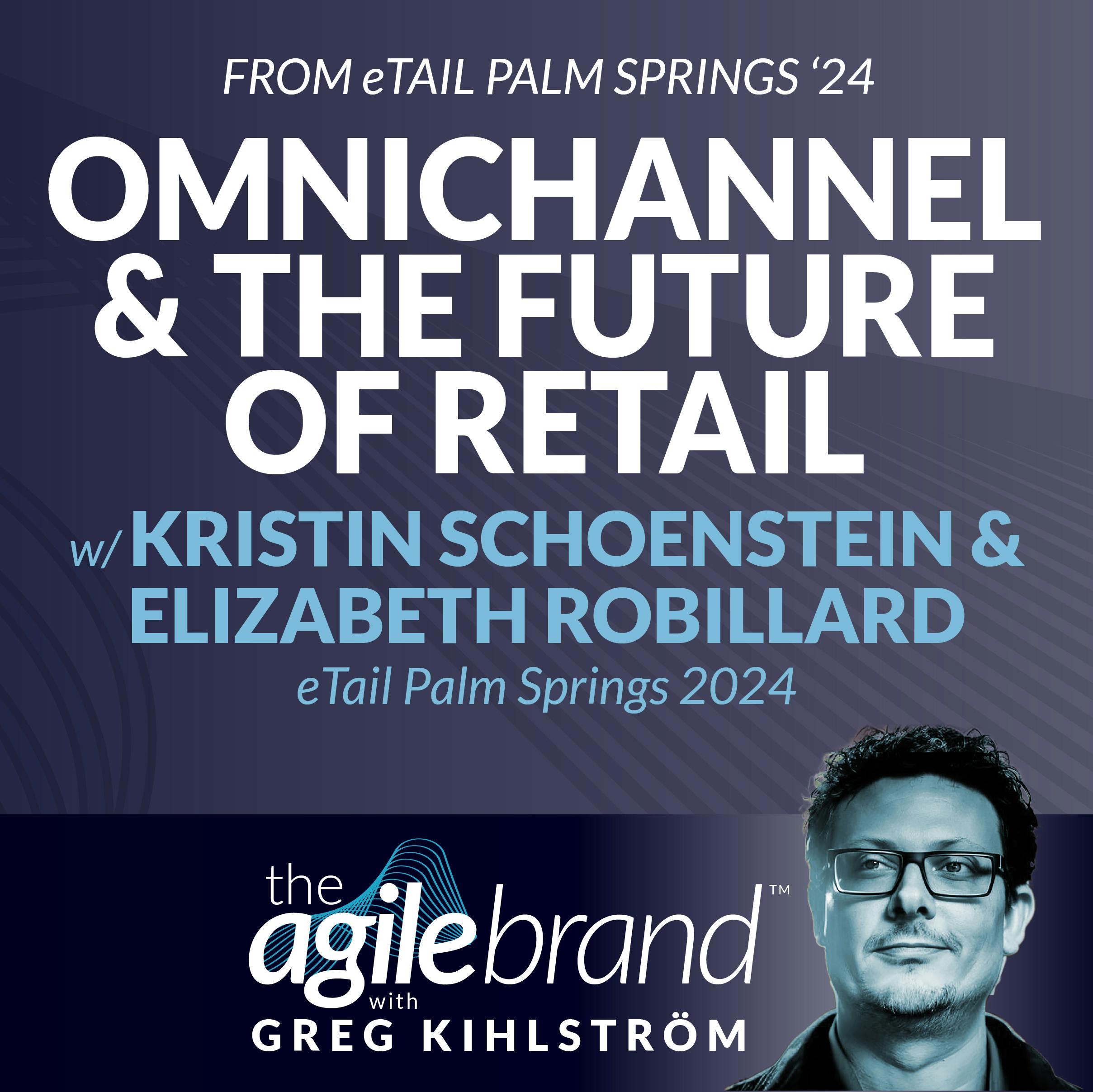 Omnichannel and the future of retail with Kristin Schoenstein and Elizabeth Robillard, eTail Palm Springs