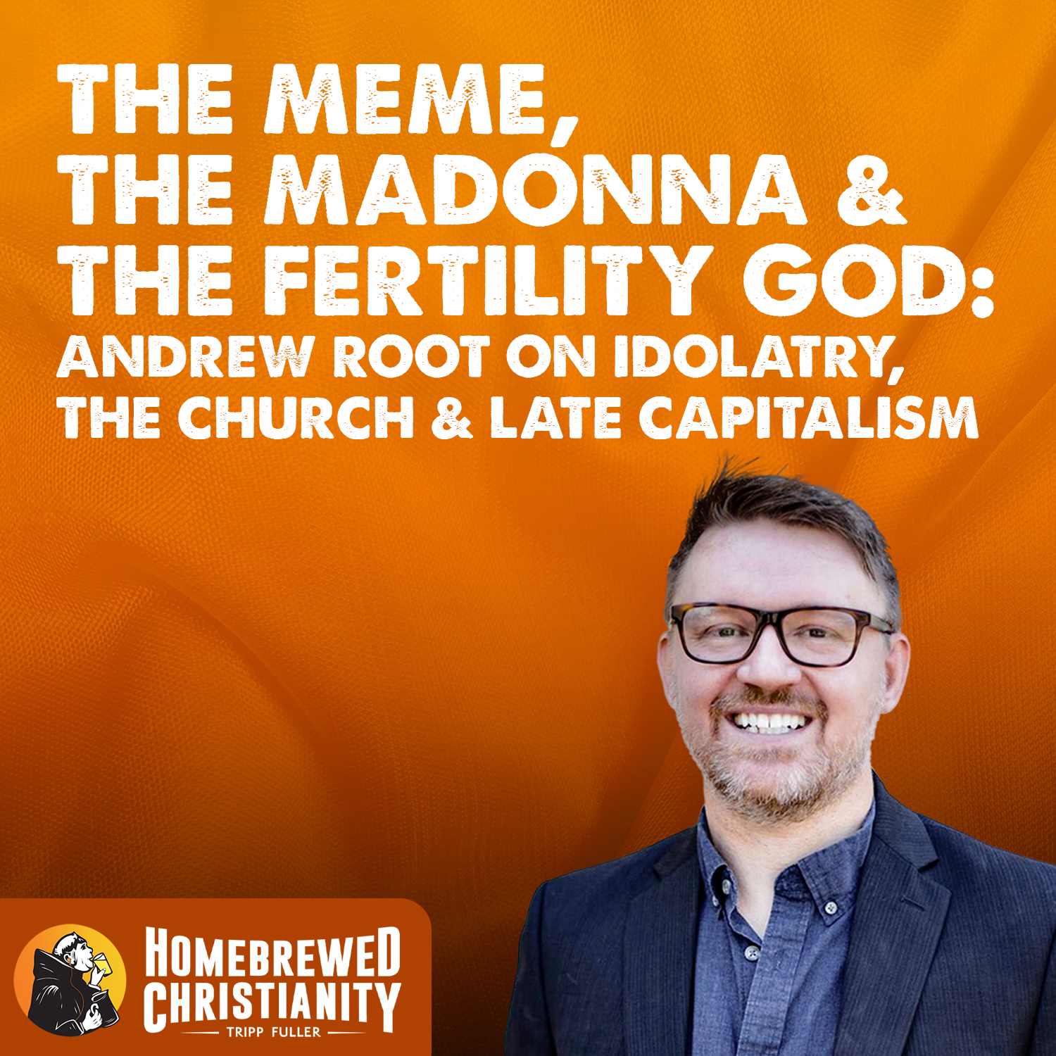 The Meme, the Madonna & the Fertility God: Andrew Root on Idolatry, the Church & Late Capitalism