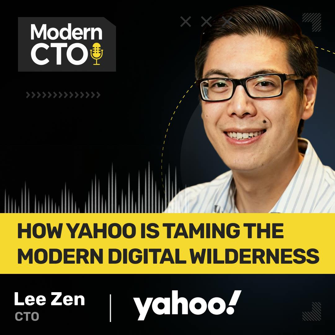 How Yahoo is Taming the Modern Digital Wilderness with Lee Zen, CTO How Yahoo is Taming the Modern Digital Wilderness with Lee Zen, CTO