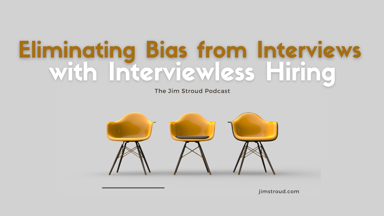 Eliminating Bias From Interviews With Interviewless Hiring