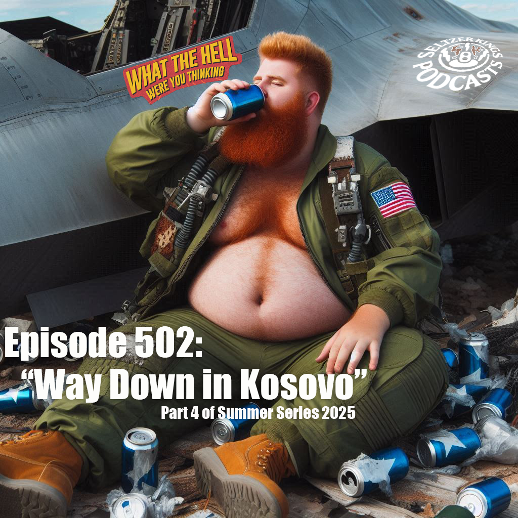Episode 502: Way Down In Kosovo Pt 4 of Summer Series 2025