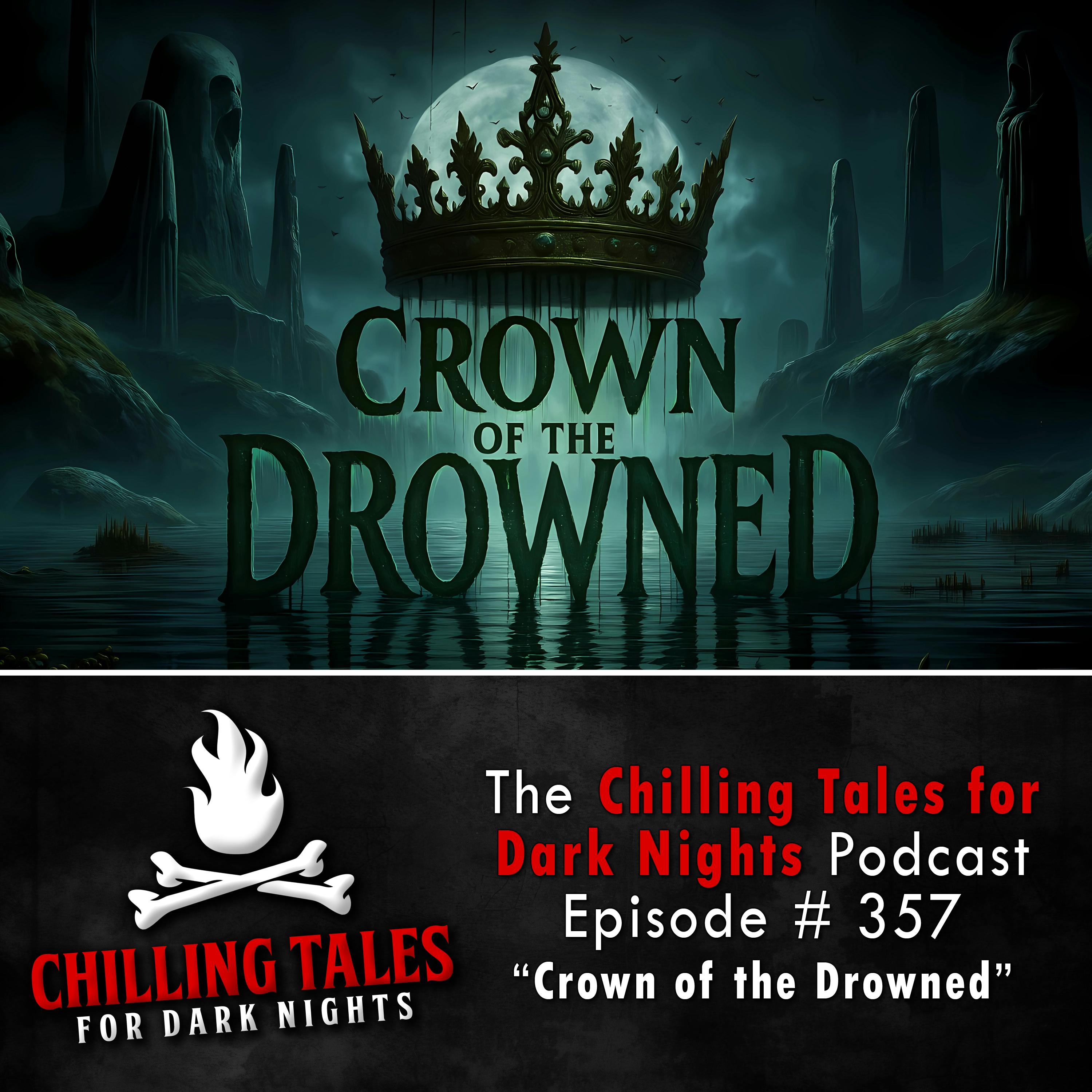 357: Crown of the Drowned - Chilling Tales for Dark Nights
