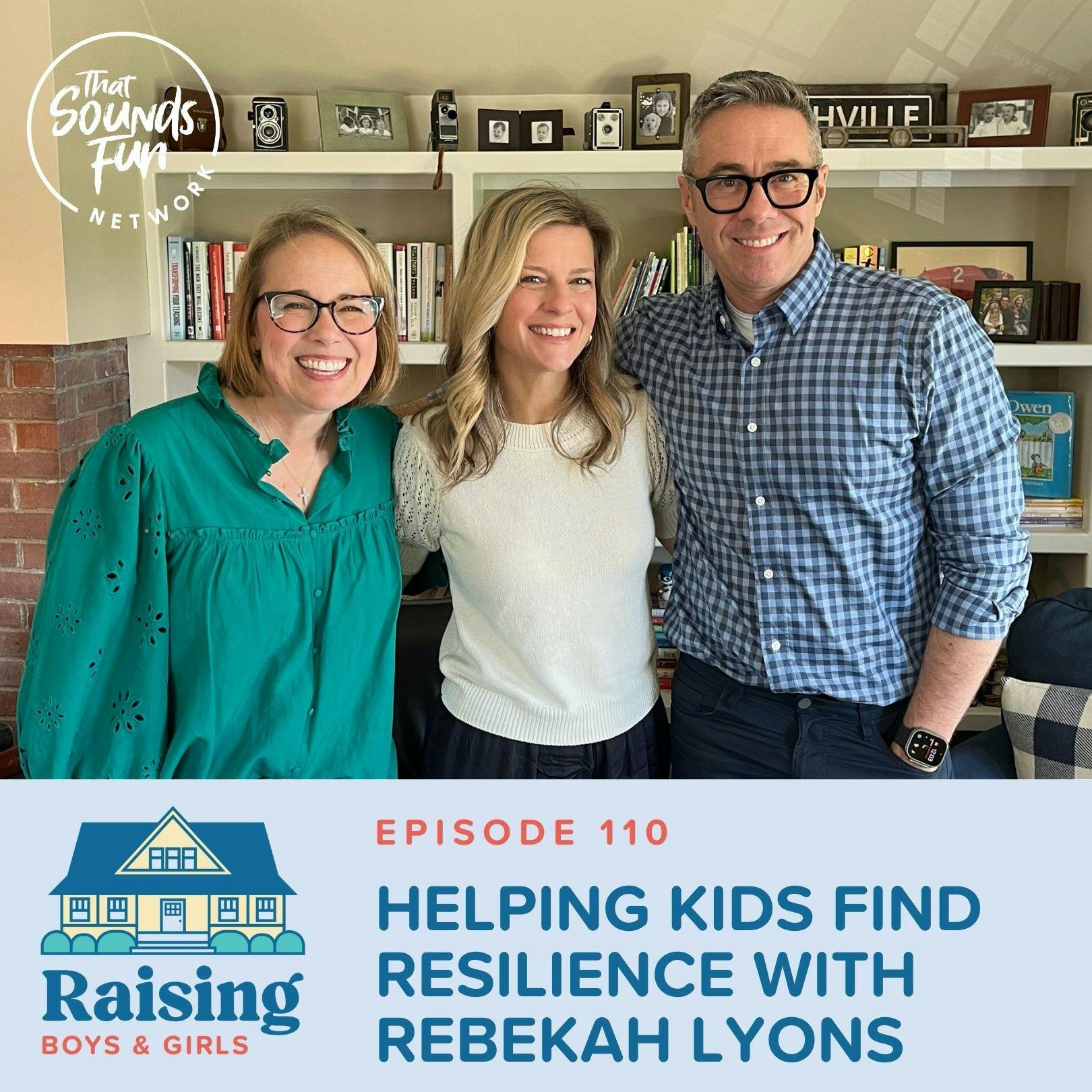 Episode 110: Helping Kids Find Resilience with Rebekah Lyons