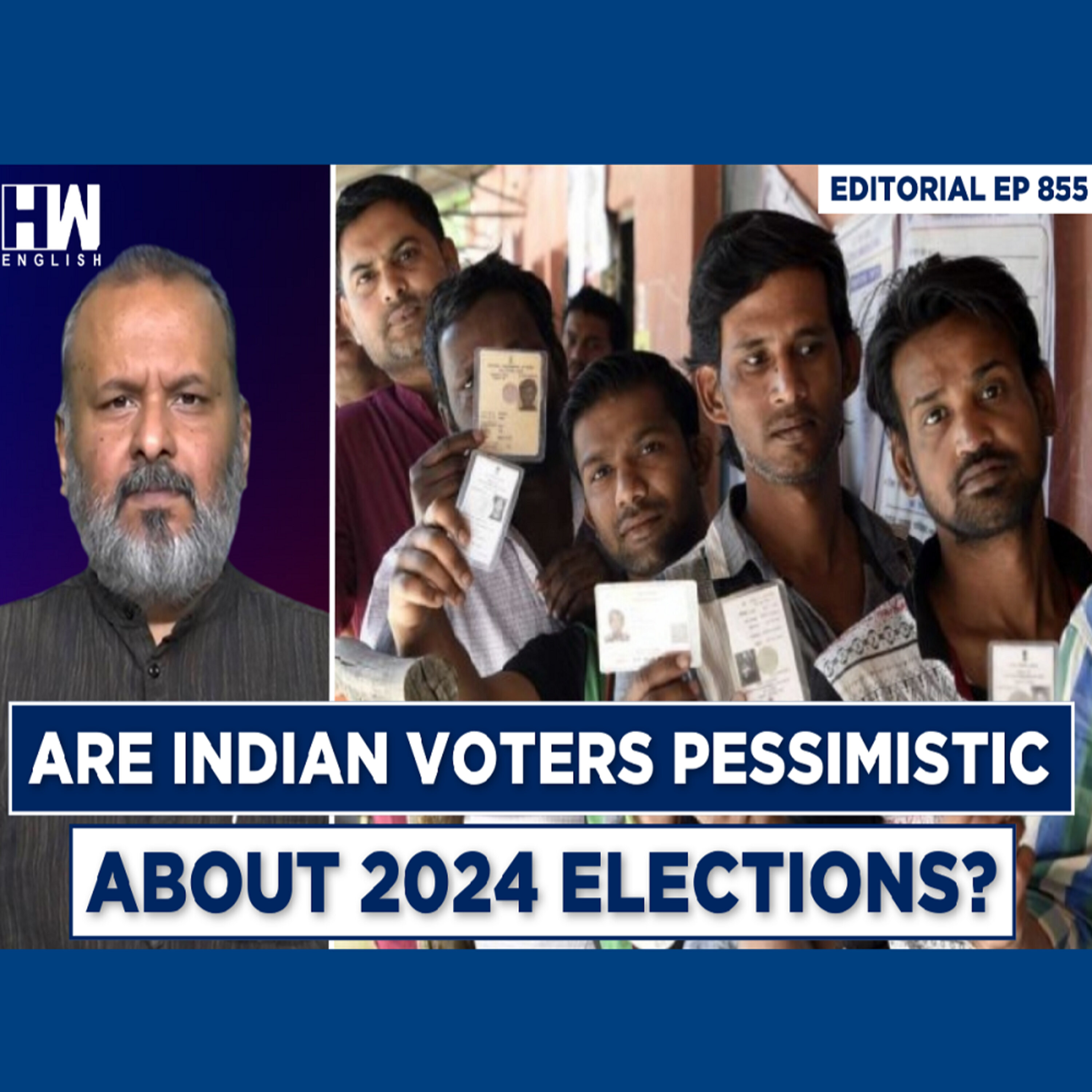 Editorial With Sujit Nair | Are Indian Voters Pessimistic About 2024 Elections? episode artwork