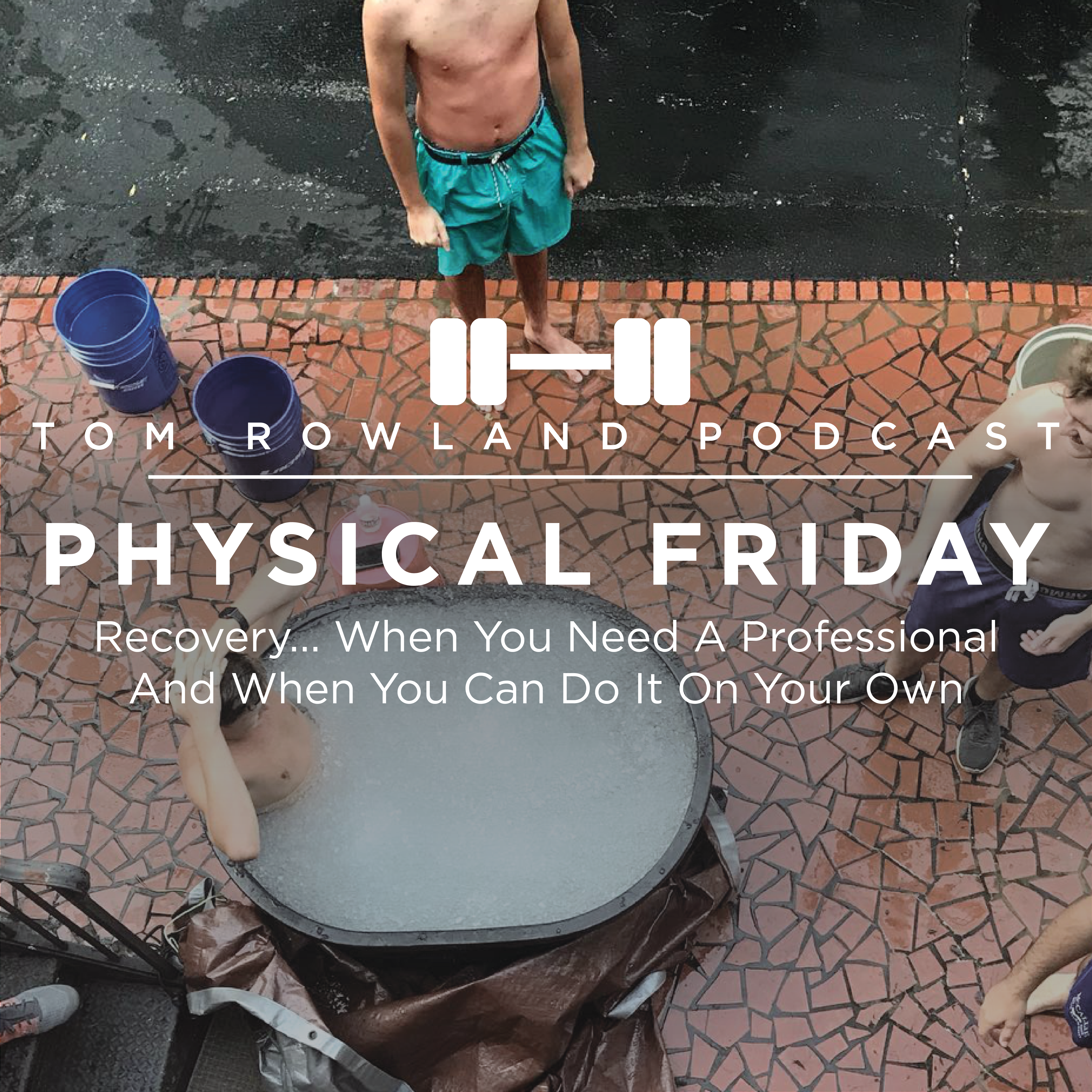 PHYSICAL FRIDAY #16 - Recovery…Acupuncture, Massage, Chiro, Ice…When You Need A Professional And When Can You Do It On Your Own