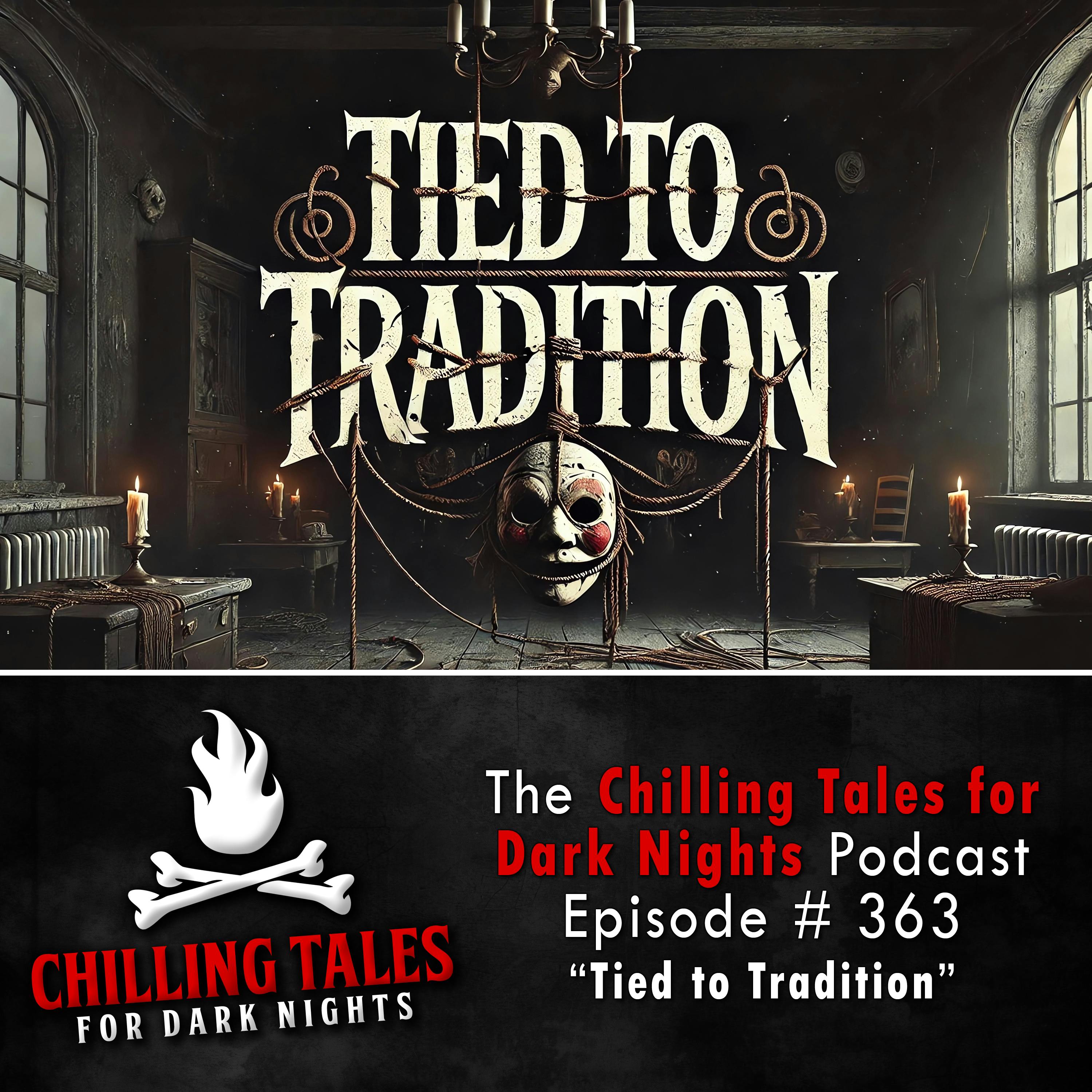 363: Tied to Tradition - Chilling Tales for Dark Nights